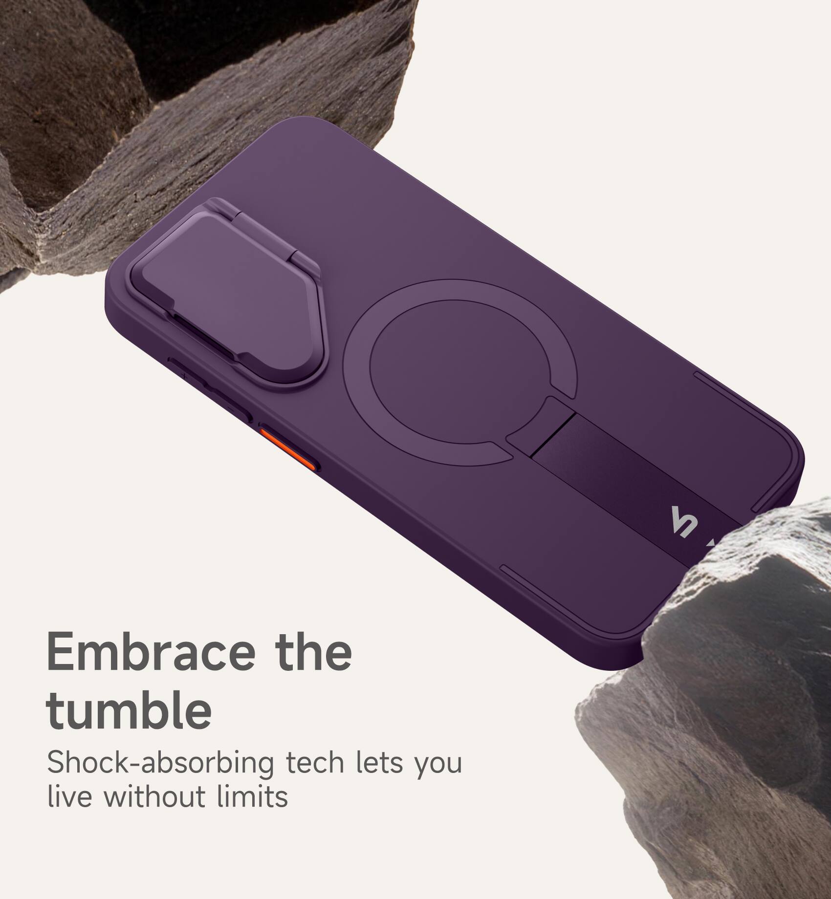 Embrace the tumble  
Shock-absorbing tech lets you live without limits