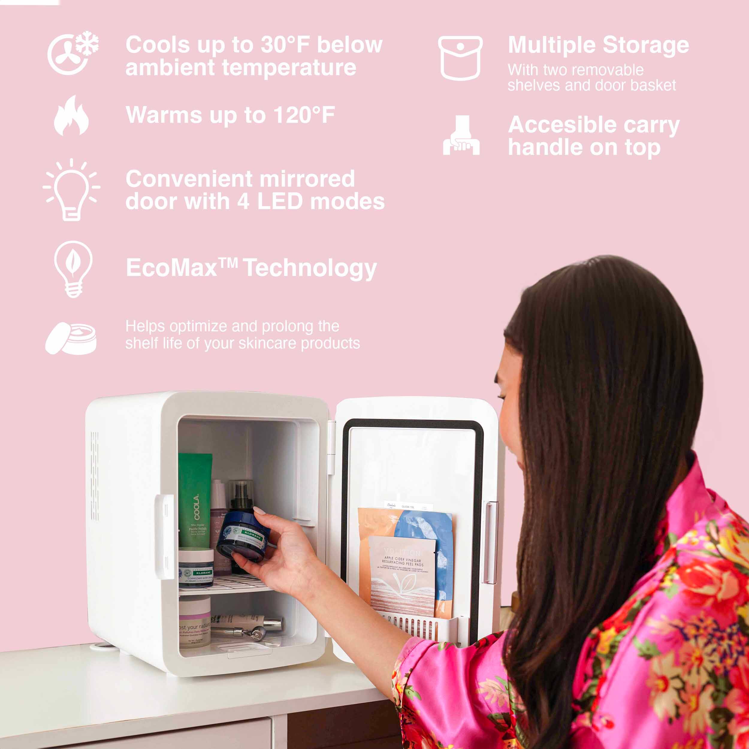 Cools up to 30°F below ambient temperature. Warms up to 120°F. Convenient mirrored door with 4 LED modes. Multiple storage with two removable shelves and door basket. Accessible carry handle on top. EcoMax TM Technology. Helps optimize and prolong the shelf life of your skincare products.