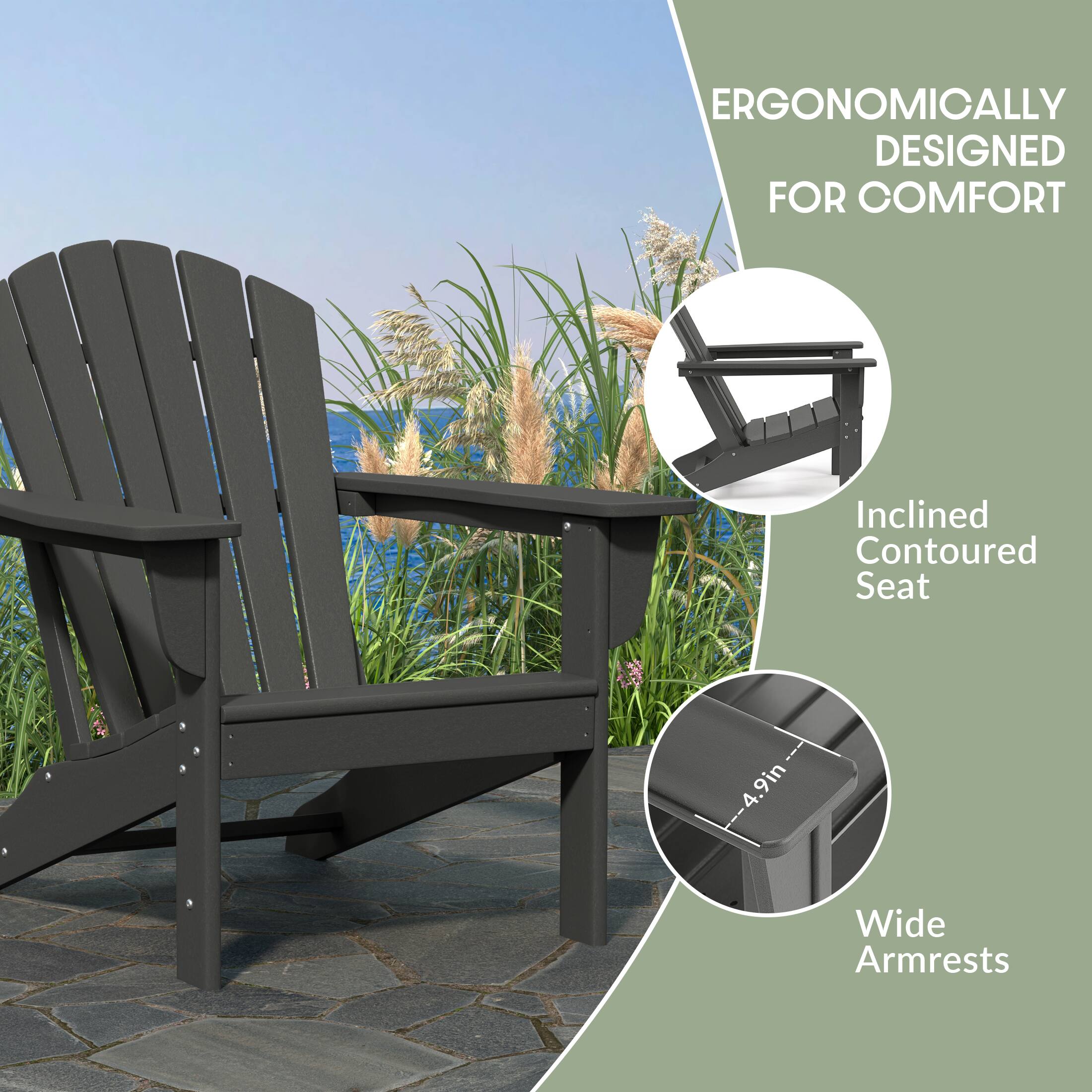 ERGONOMICALLY DESIGNED FOR COMFORT  
Inclined Contoured Seat  
4.9in Wide Armrests