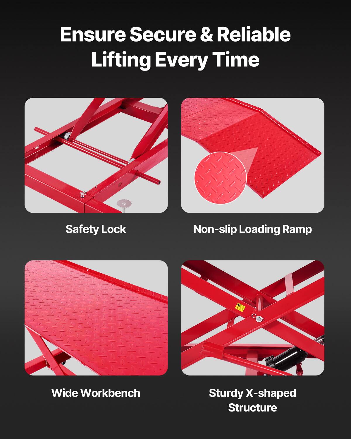 Ensure Secure & Reliable Lifting Every Time

- Safety Lock
- Non-slip Loading Ramp
- Wide Workbench
- Sturdy X-shaped Structure