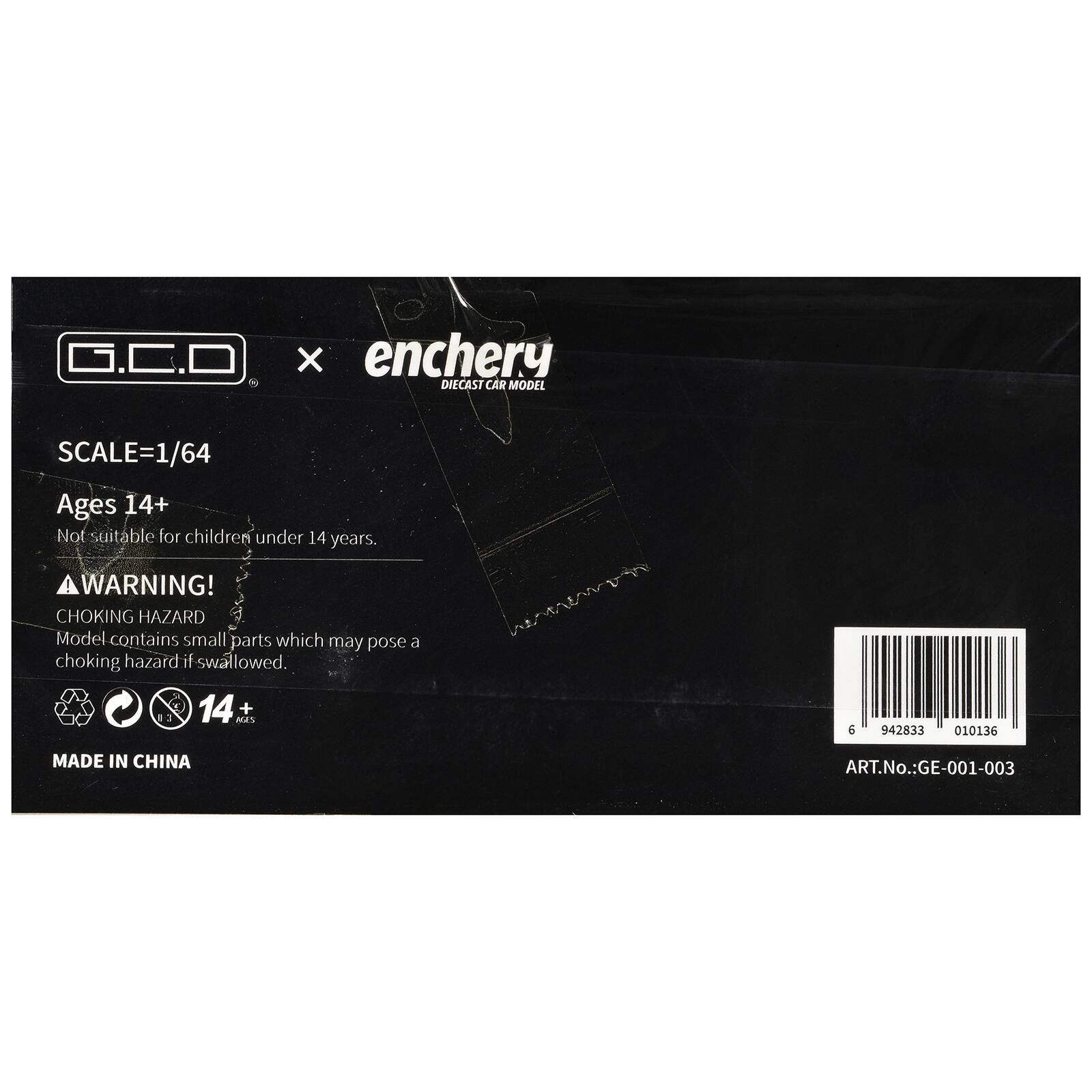 G.C.D  
X enchery DIECAST CAR MODEL  
SCALE=1/64  
Ages 14+  
Not suitable for children under 14 years.  
WARNING! CHOKING HAZARD Model contains small parts which may pose a choking hazard if swallowed.  
14+ AGES  
MADE IN CHINA  
ART.No.: GE-001-003