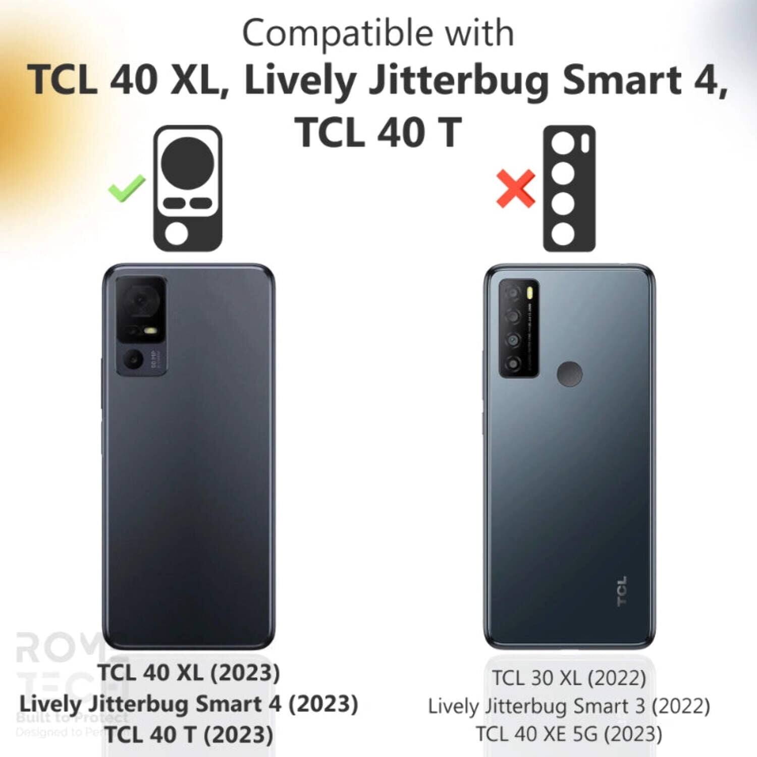 Compatible with TCL 40 XL, Lively Jitterbug Smart 4, TCL 40 T

TCL 40 XL (2023)
Lively Jitterbug Smart 4 (2023)
TCL 40 T (2023)

TCL 30 XL (2022)
Lively Jitterbug Smart 3 (2022)
TCL 40 XE 5G (2023)