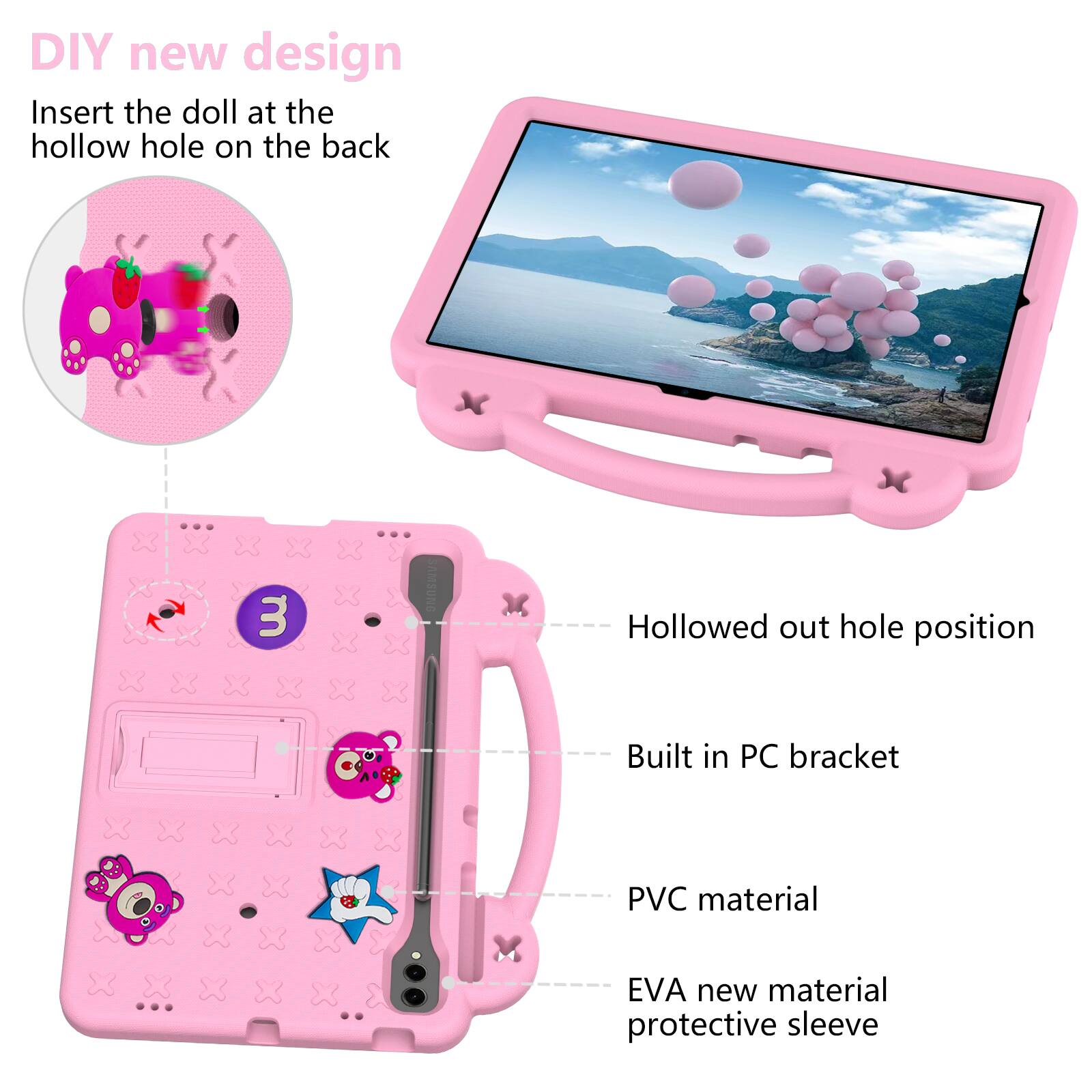 DIY new design  
Insert the doll at the hollow hole on the back  
3 Hollowed out hole position  
Built in PC bracket  
PVC material  
EVA new material protective sleeve
