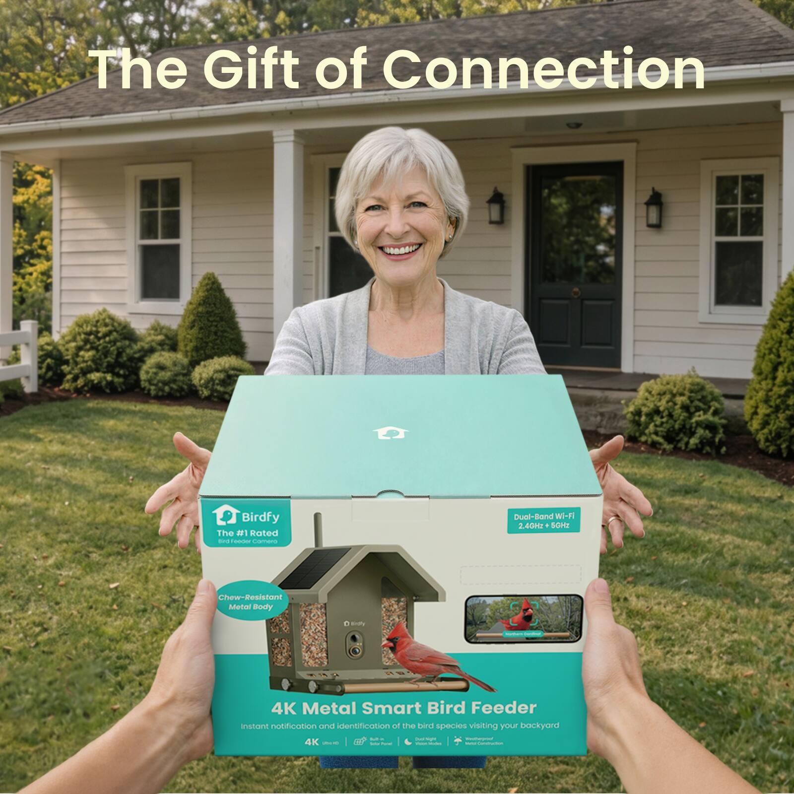 The Gift of Connection

Birdfy The #1 Rated Smart Bird Feeder

4K Metal Smart Bird Feeder
Instant notification and identification of the bird species visiting your backyard

- Dual-Band Wi-Fi 2.4GHz + 5GHz
- Chew-Resistant Metal Body
- 4K