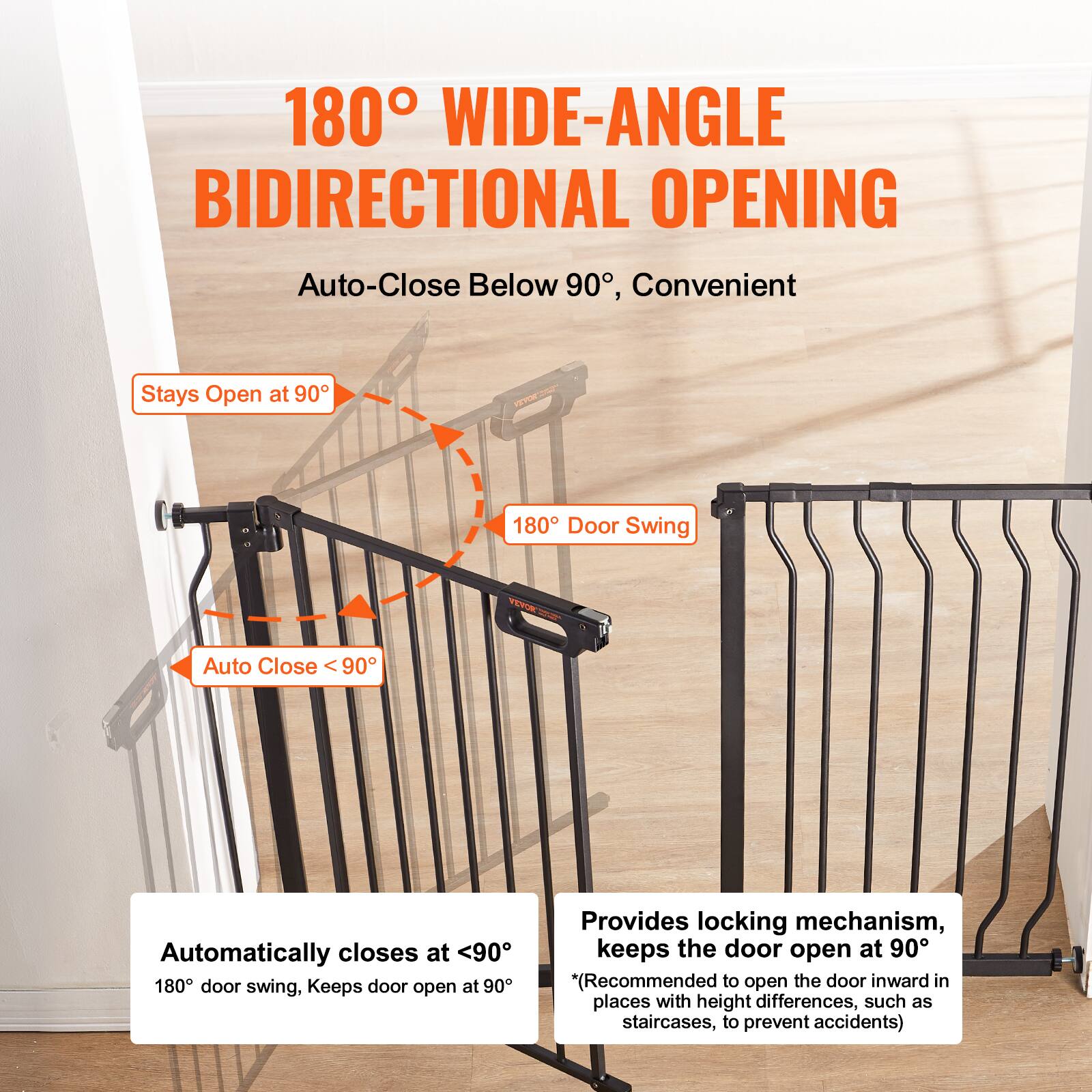 180° Wide-Angle Bidirectional Opening Auto-Close Below 90°, Convenient

- Stays Open at 90°
- 180° Door Swing
- Automatically closes at <90°
- Provides locking mechanism, keeps the door open at 90°
- Recommended to open the door inward in places with height differences, such as staircases, to prevent accidents