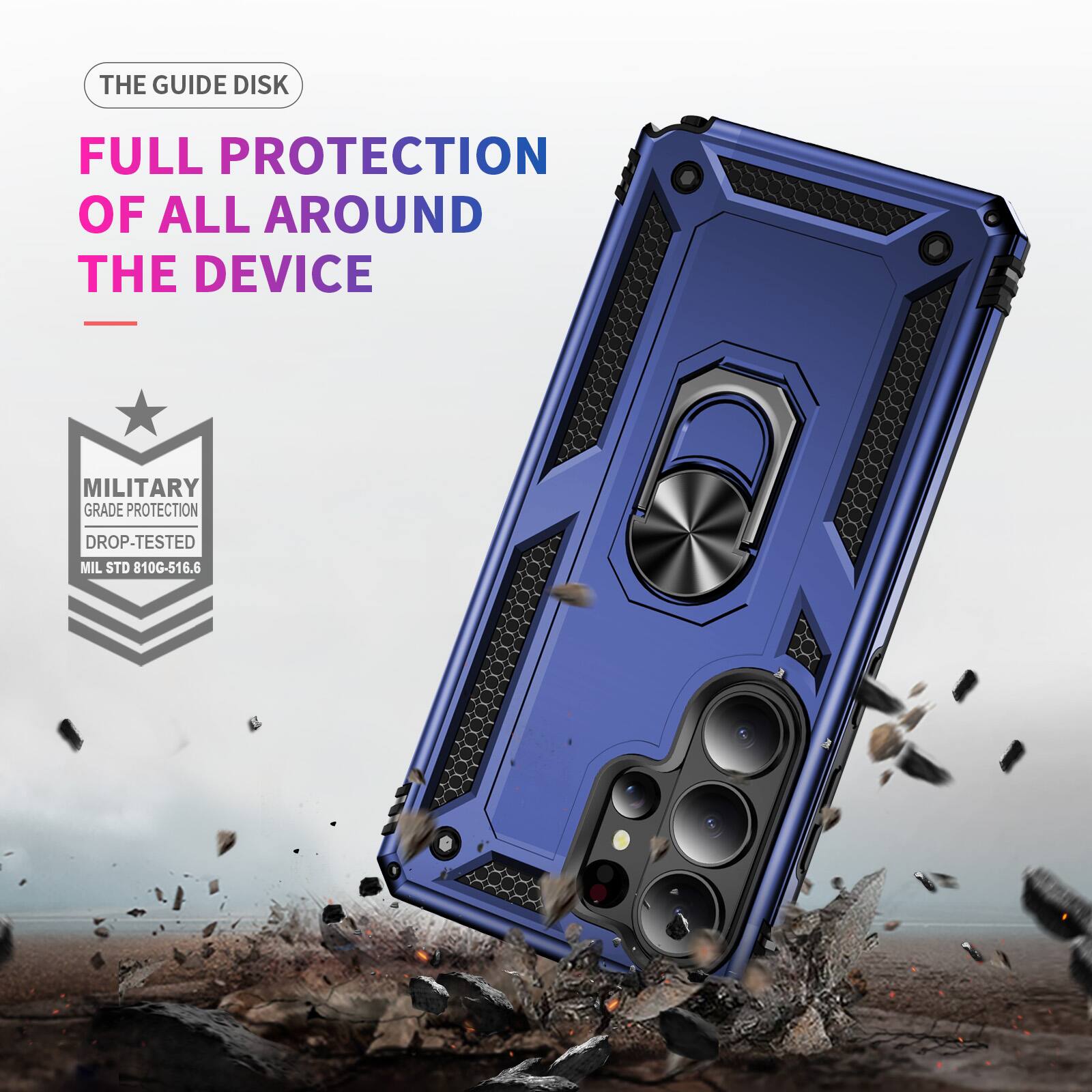 THE GUIDE DISK

FULL PROTECTION OF ALL AROUND THE DEVICE

MILITARY GRADE PROTECTION
DROP-TESTED MIL STD 810G-516.6