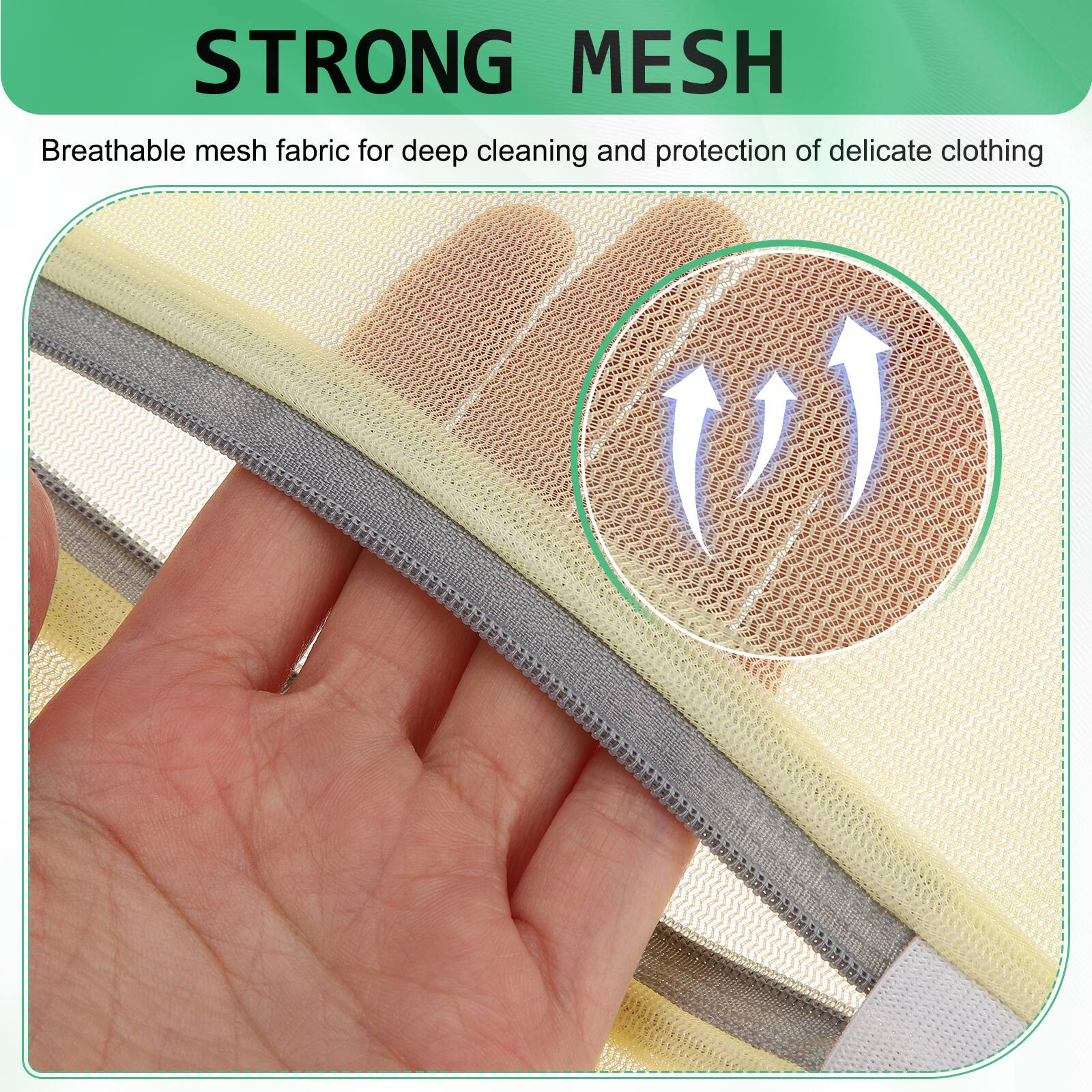 STRONG MESH  
Breathable mesh fabric for deep cleaning and protection of delicate clothing