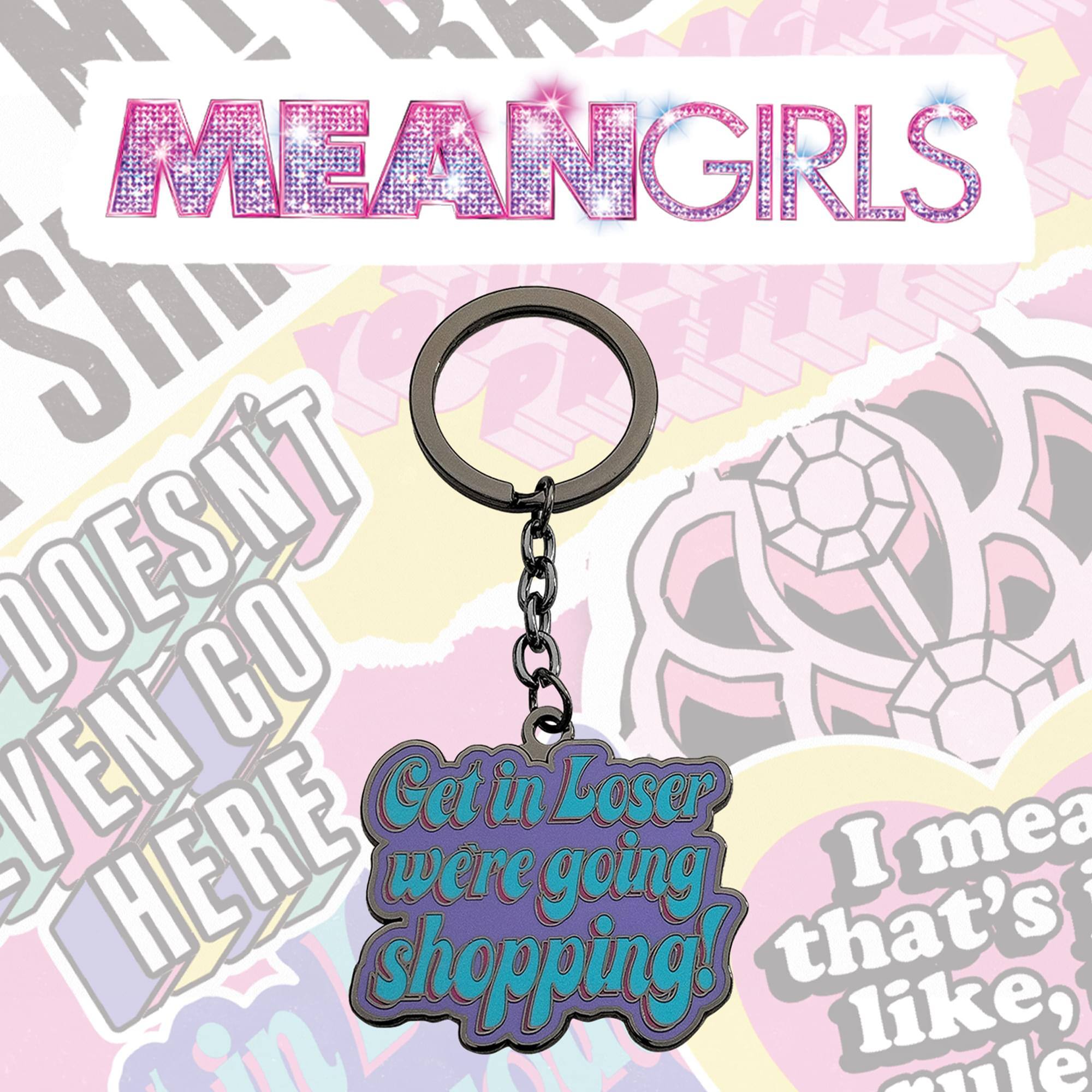 MEANGIRLS

DOESN'T GO HERE

Get in Loser we're going shopping!

I mean that's like, rule