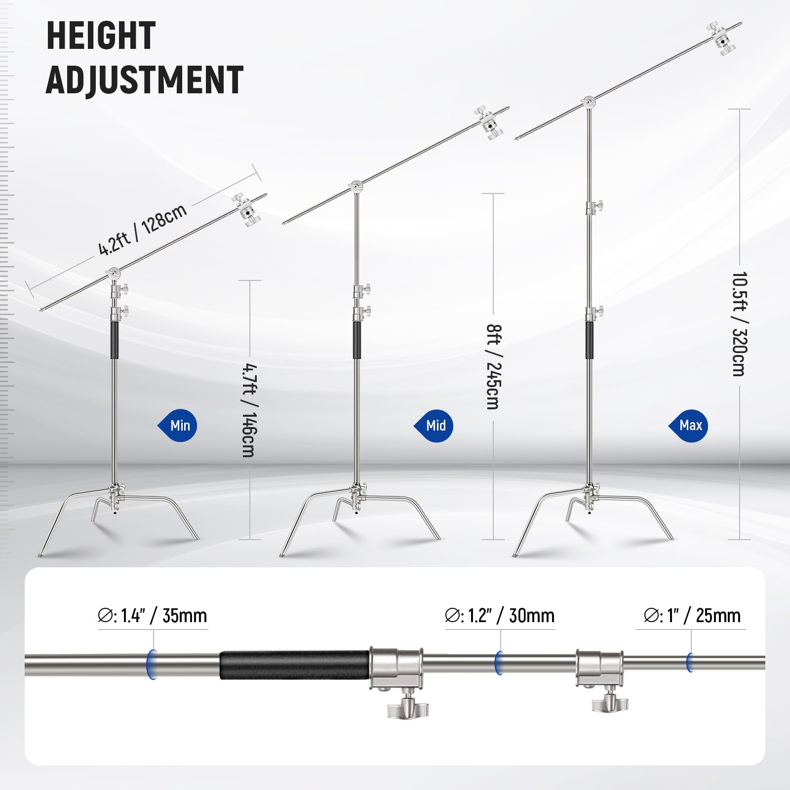 HEIGHT ADJUSTMENT  
Min: 4.2ft / 128cm  
Mid: 4.7ft / 146cm  
Max: 8ft / 245cm  

D: 1.4" / 35mm  
D: 1.2" / 30mm  
D: 1" / 25mm