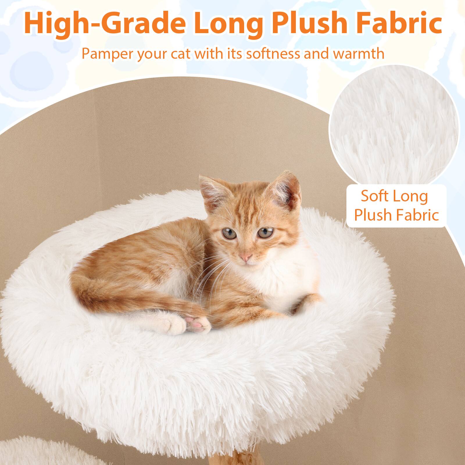 High-Grade Long Plush Fabric  
Pamper your cat with its softness and warmth  
Soft Long Plush Fabric