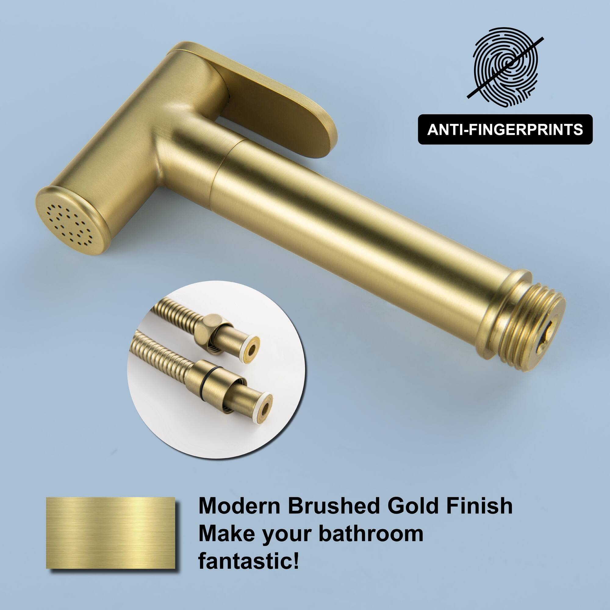 ANTI-FINGERPRINTS

Modern Brushed Gold Finish

Make your bathroom fantastic!
