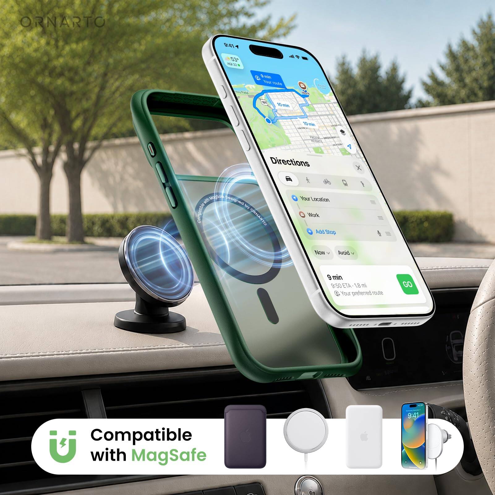 ORNARTO

9:41
53°F
Aug 22

Field
min Your route
10 min
10 min
Directions
X
with MogSon paubicad HA compatible ORNARTO
Your Location Work Add Stop Now Avoid
9 min 9:50 ETA-1.8 mi  Your preferred route
GO
Compatible with MagSafe

Compatible with MagSafe