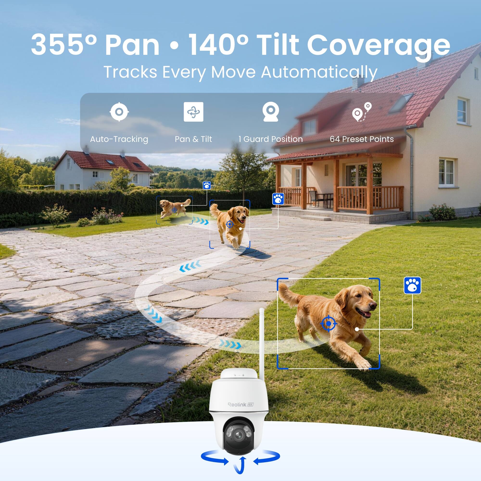 355° Pan • 140° Tilt Coverage  
Tracks Every Move Automatically  

Auto-Tracking  
Pan & Tilt  
Guard Position  
64 Preset Points  

Reolink 40