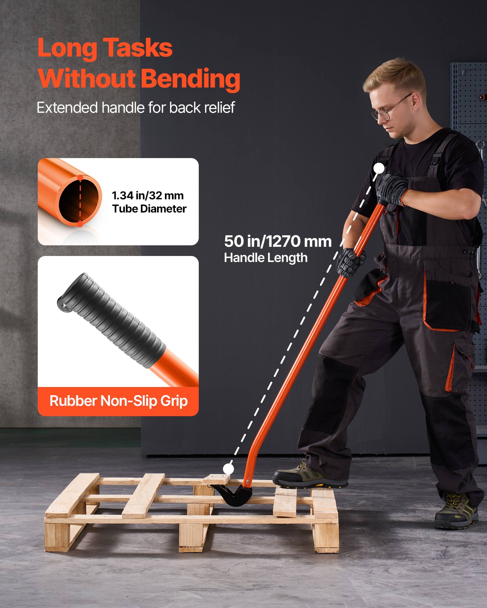 Long Tasks Without Bending  
Extended handle for back relief  

1.34 in/32 mm Tube Diameter  
50 in/1270 mm Handle Length  
Rubber Non-Slip Grip