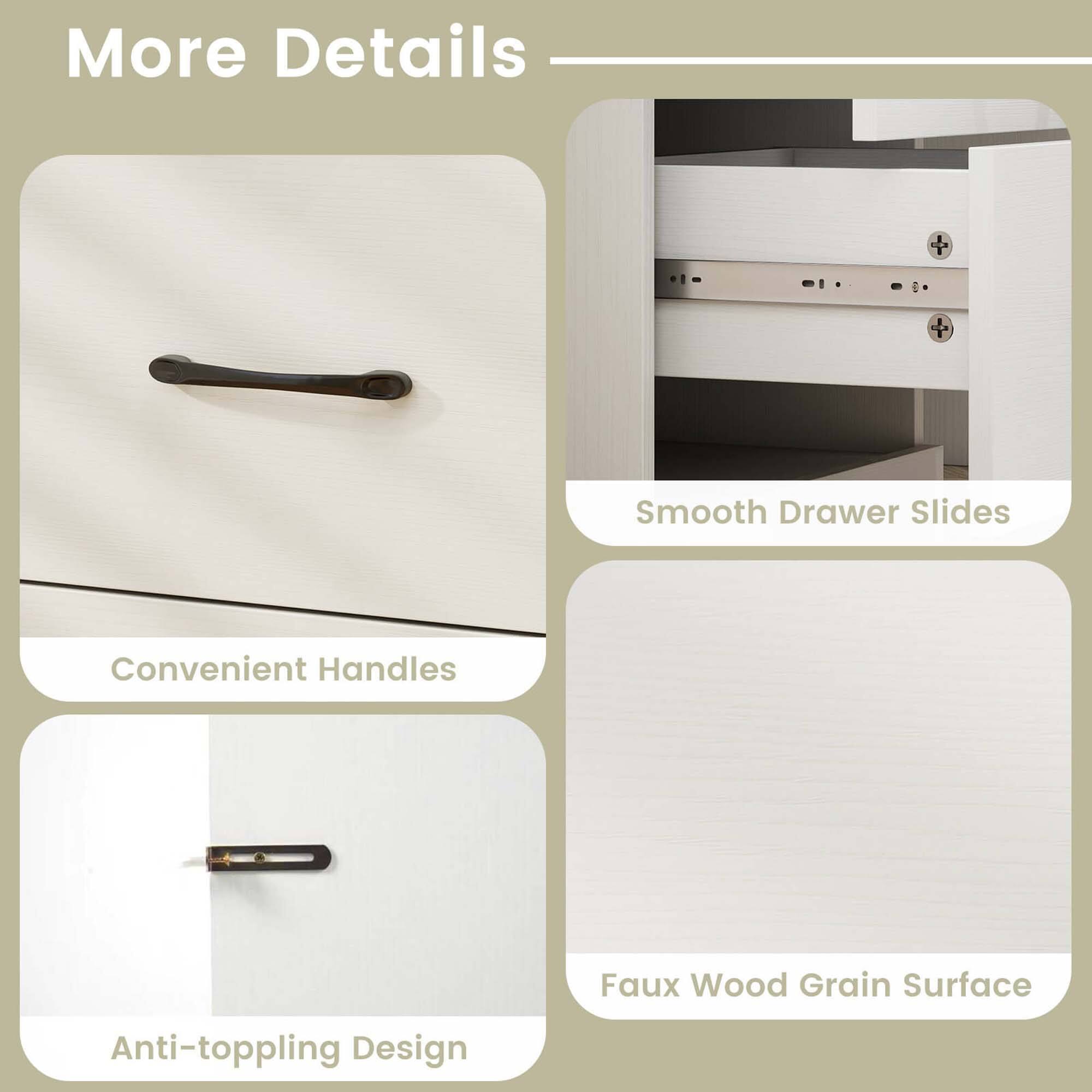 More Details

- Convenient Handles
- Smooth Drawer Slides
- Faux Wood Grain Surface
- Anti-toppling Design