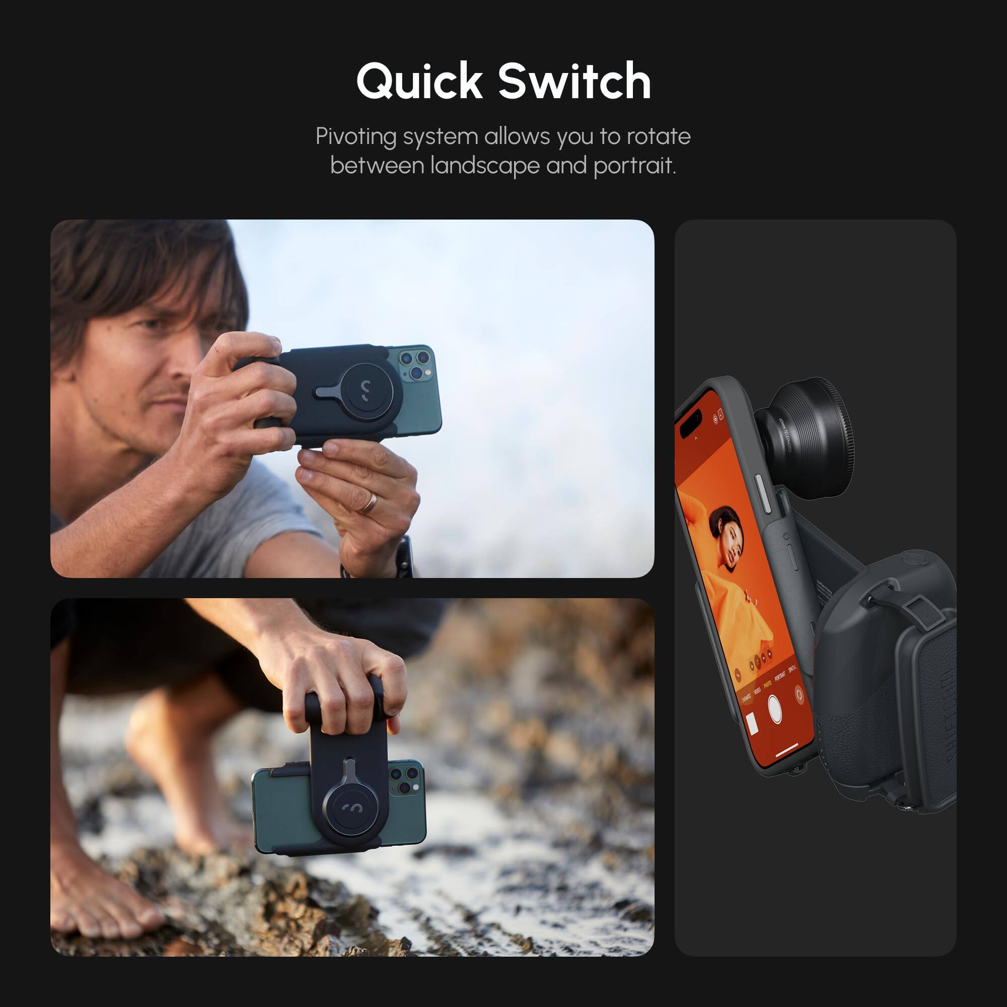 Quick Switch

Pivoting system allows you to rotate between landscape and portrait.