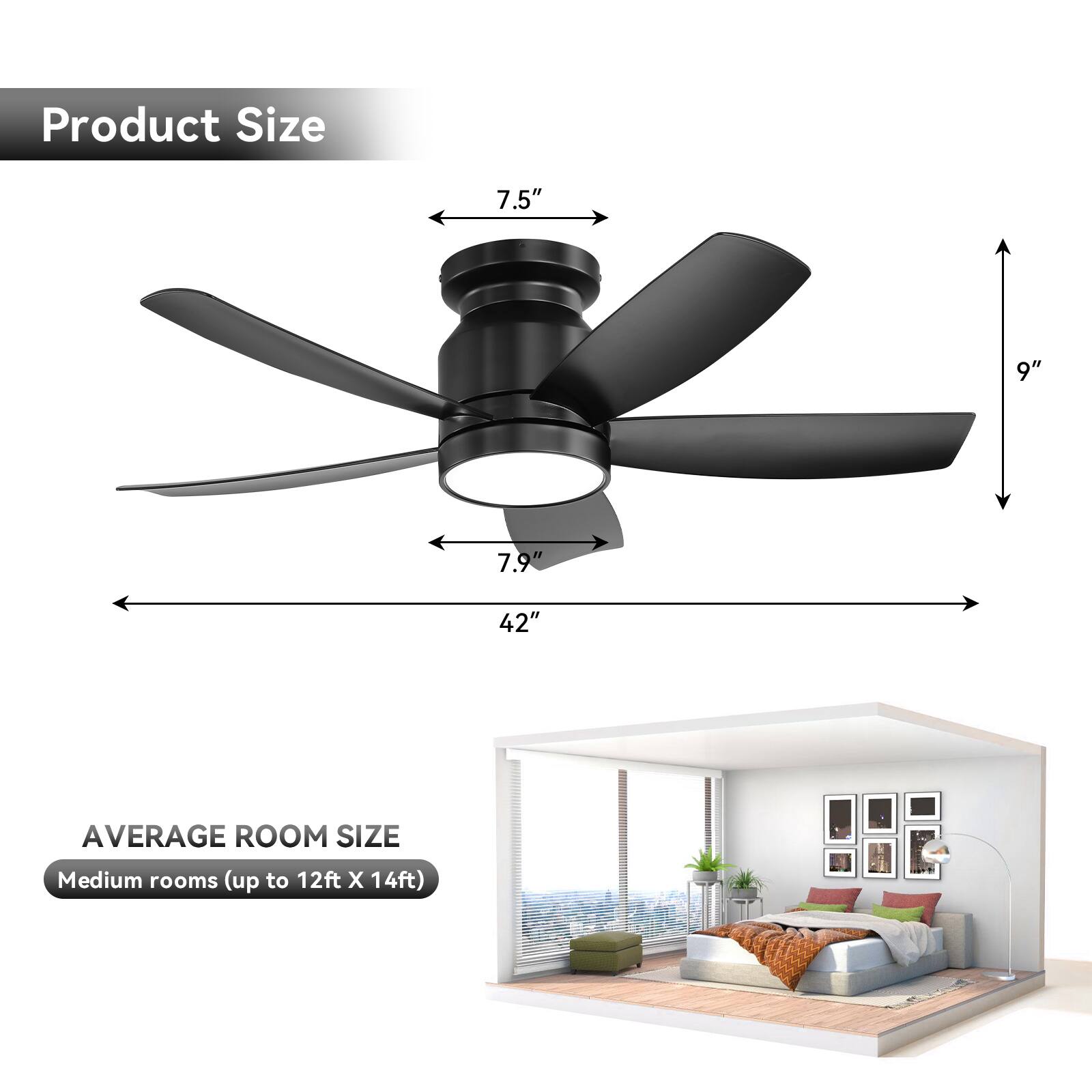 Product Size  
7.5" 9" 7.9" 42"  

AVERAGE ROOM SIZE  
Medium rooms (up to 12ft X 14ft)