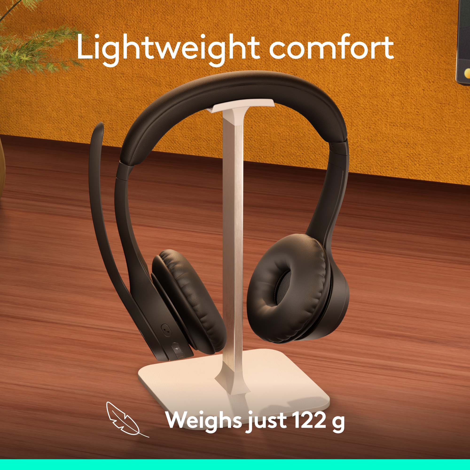 Lightweight comfort  
Weighs just 122 g