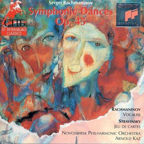Sergei Rachmaninov  
Symphonic Dances  
Op. 45  

St. Petersburg Classics  

Rachmaninov  
Vocalise  

Stravinsky  
Jeu de Cartes  

Novosibirsk Philharmonic Orchestra  
Arnold Kaz  

SONY  
Classics