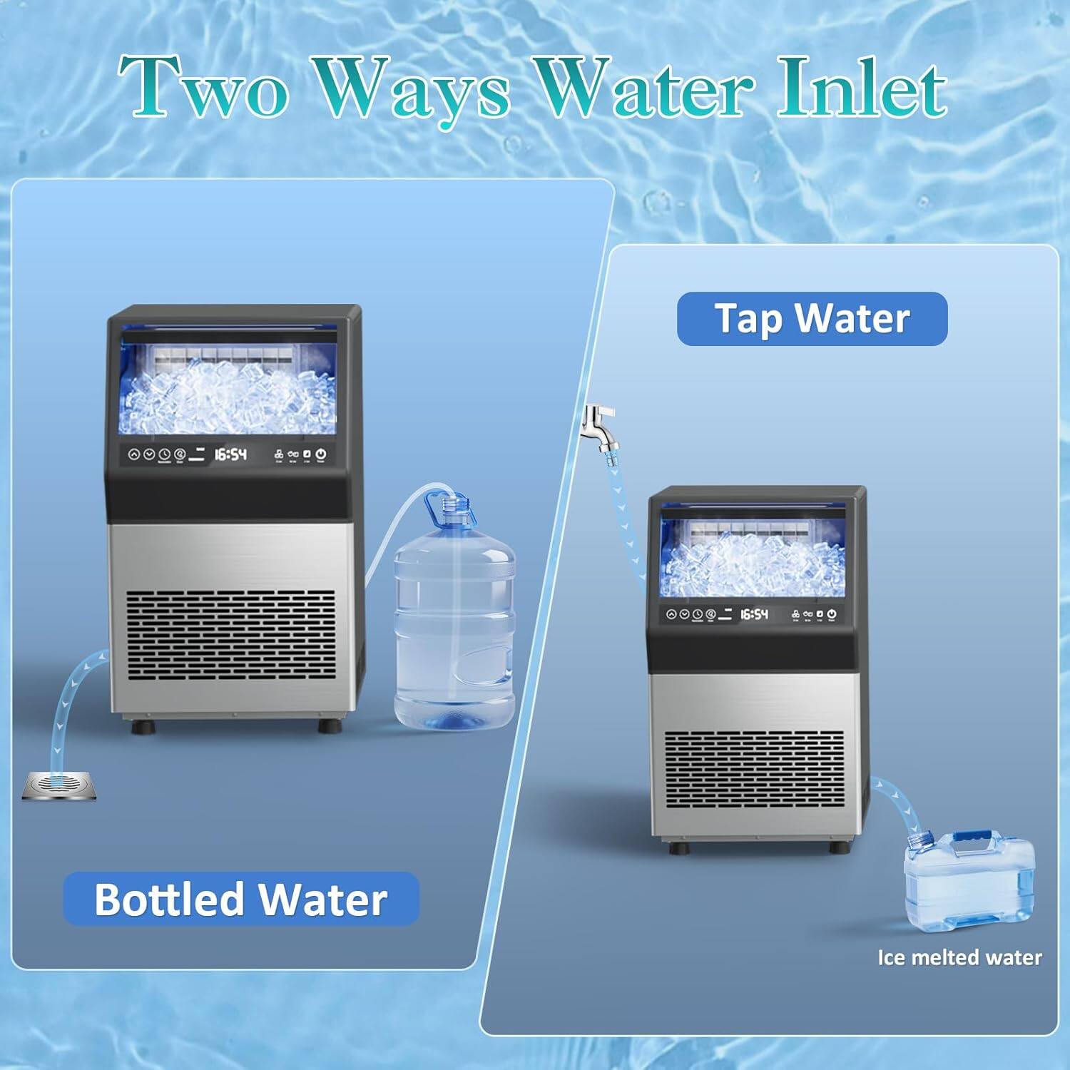 Two Ways Water Inlet

Tap Water

Bottled Water

Ice melted water