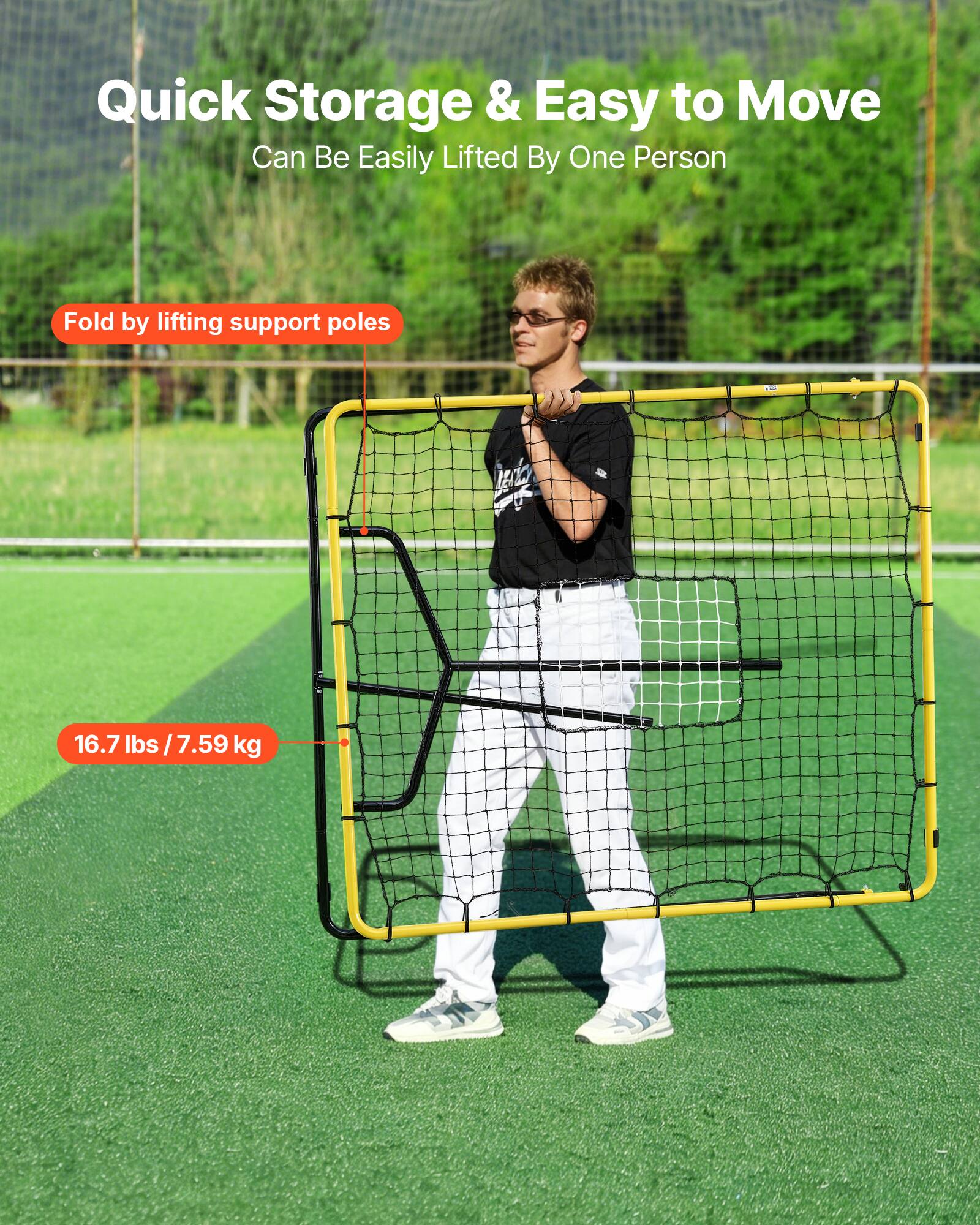 Quick Storage & Easy to Move  
Can Be Easily Lifted By One Person  
Fold by lifting support poles  
16.7 lbs / 7.59 kg