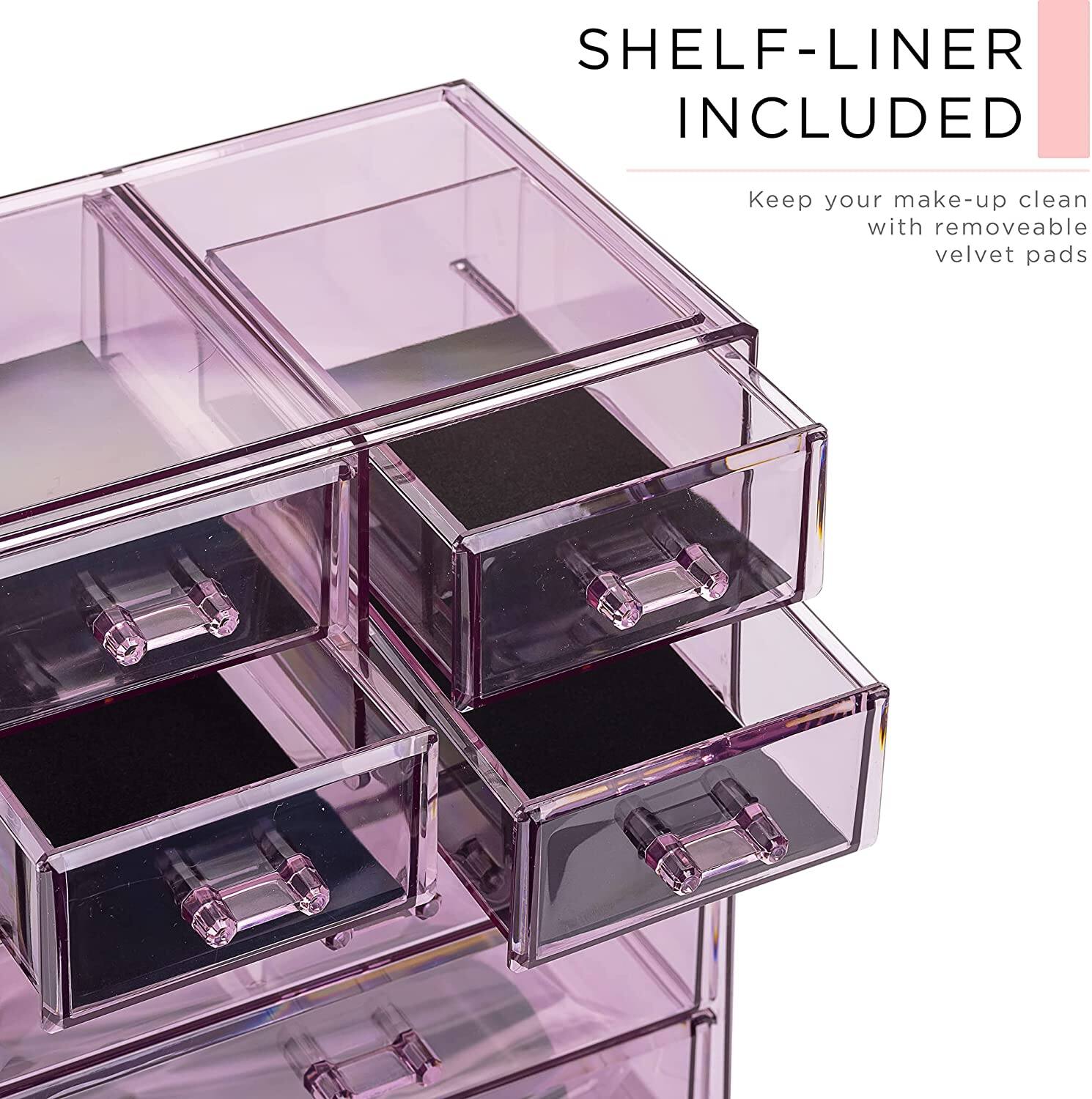 SHELF-LINER INCLUDED

Keep your make-up clean with removable velvet pads
