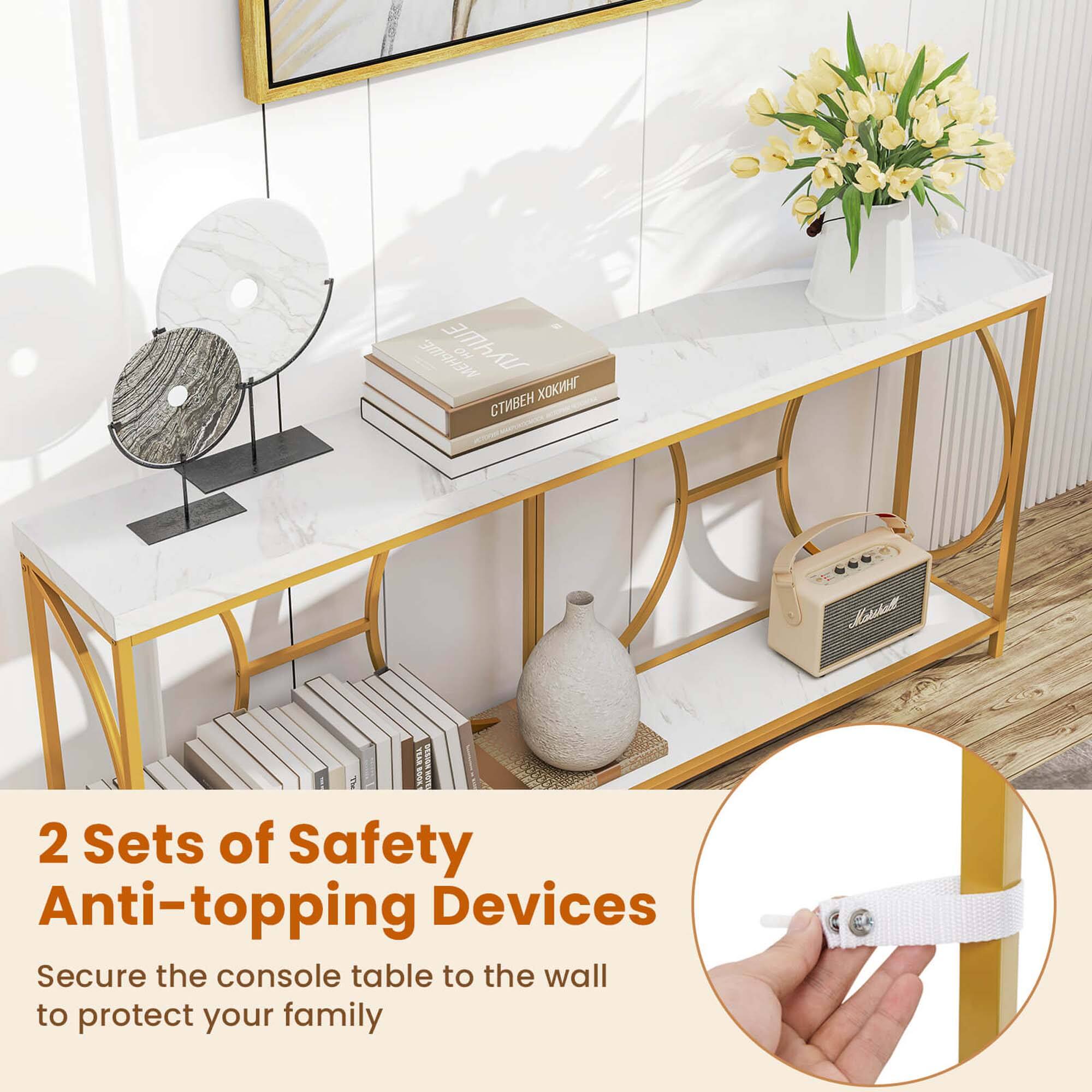 We have 2 sets of safety anti-topping devices to secure the console table to the wall to protect your family.
