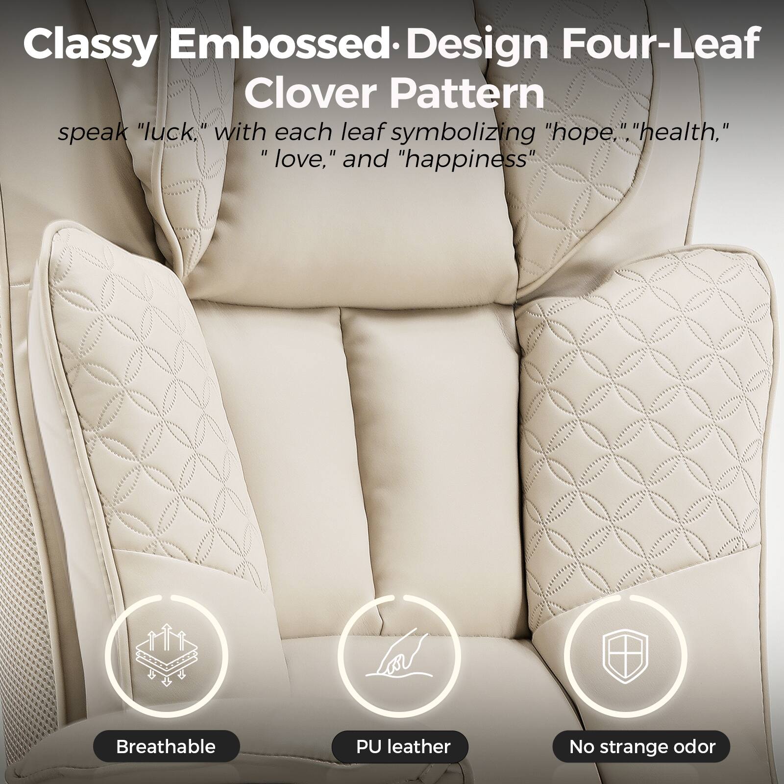 Classy Embossed Design Four-Leaf Clover Pattern  
speak "luck," with each leaf symbolizing "hope," "health," "love," and "happiness"

- Breathable
- PU leather
- No strange odor