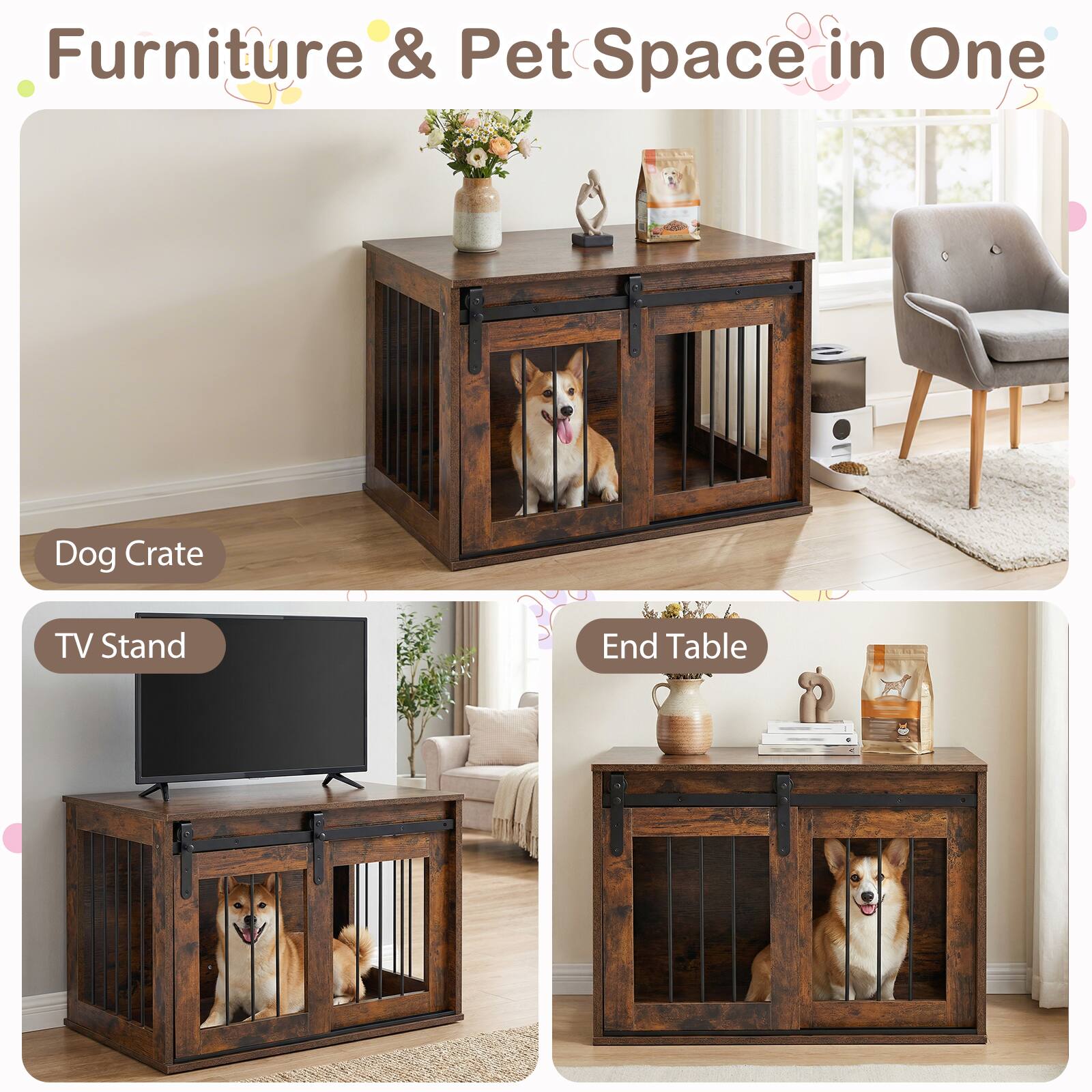 Furniture & Pet Space in One

Dog Crate

TV Stand

End Table