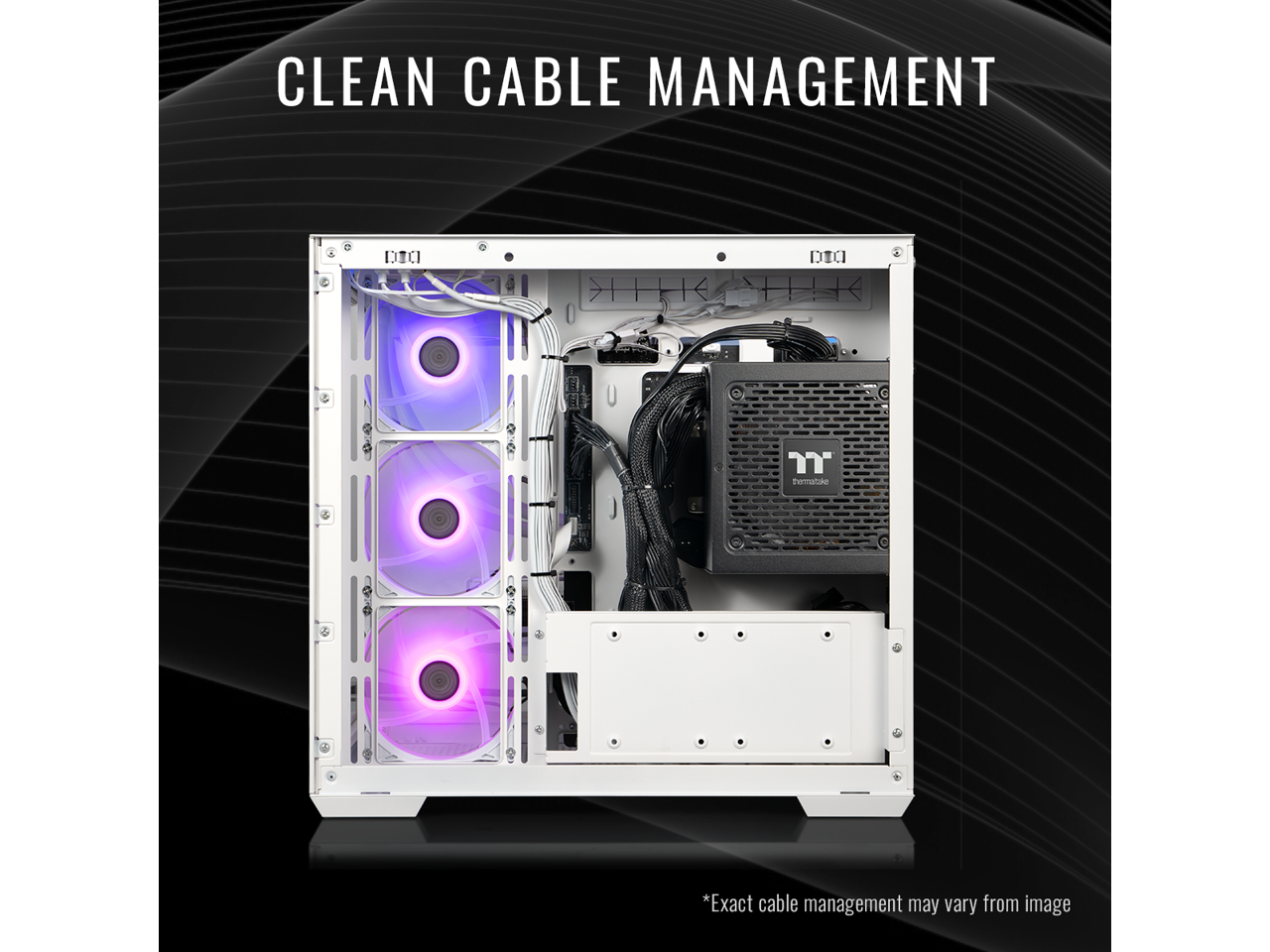 CLEAN CABLE MANAGEMENT

*Exact cable management may vary from image