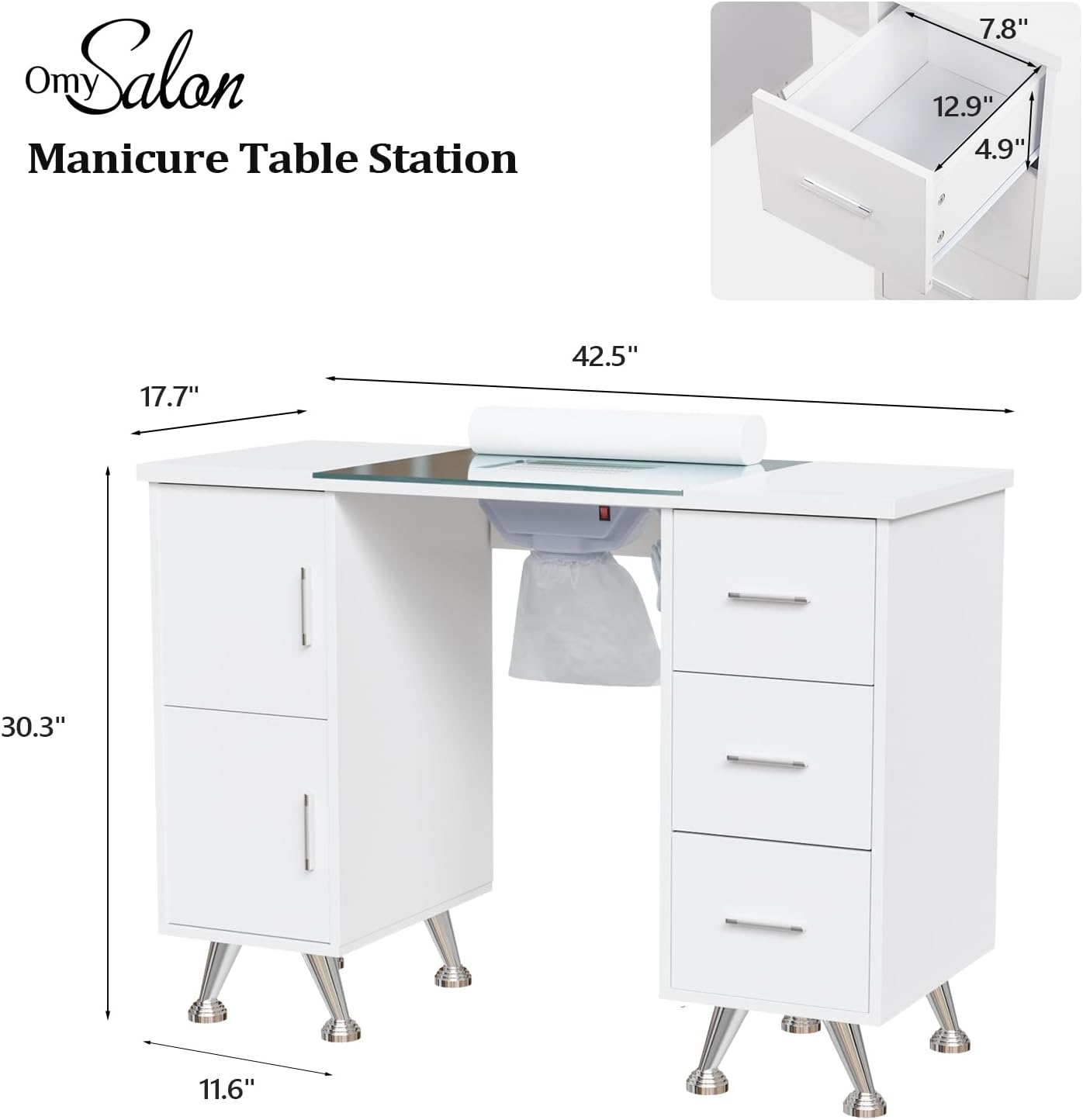 Omy Salon  
Manicure Table Station

- Width: 42.5"
- Depth: 17.7"
- Height: 30.3"
- Drawer Height: 11.6"
- Shelf Dimensions: 7.8" x 12.9" x 4.9"