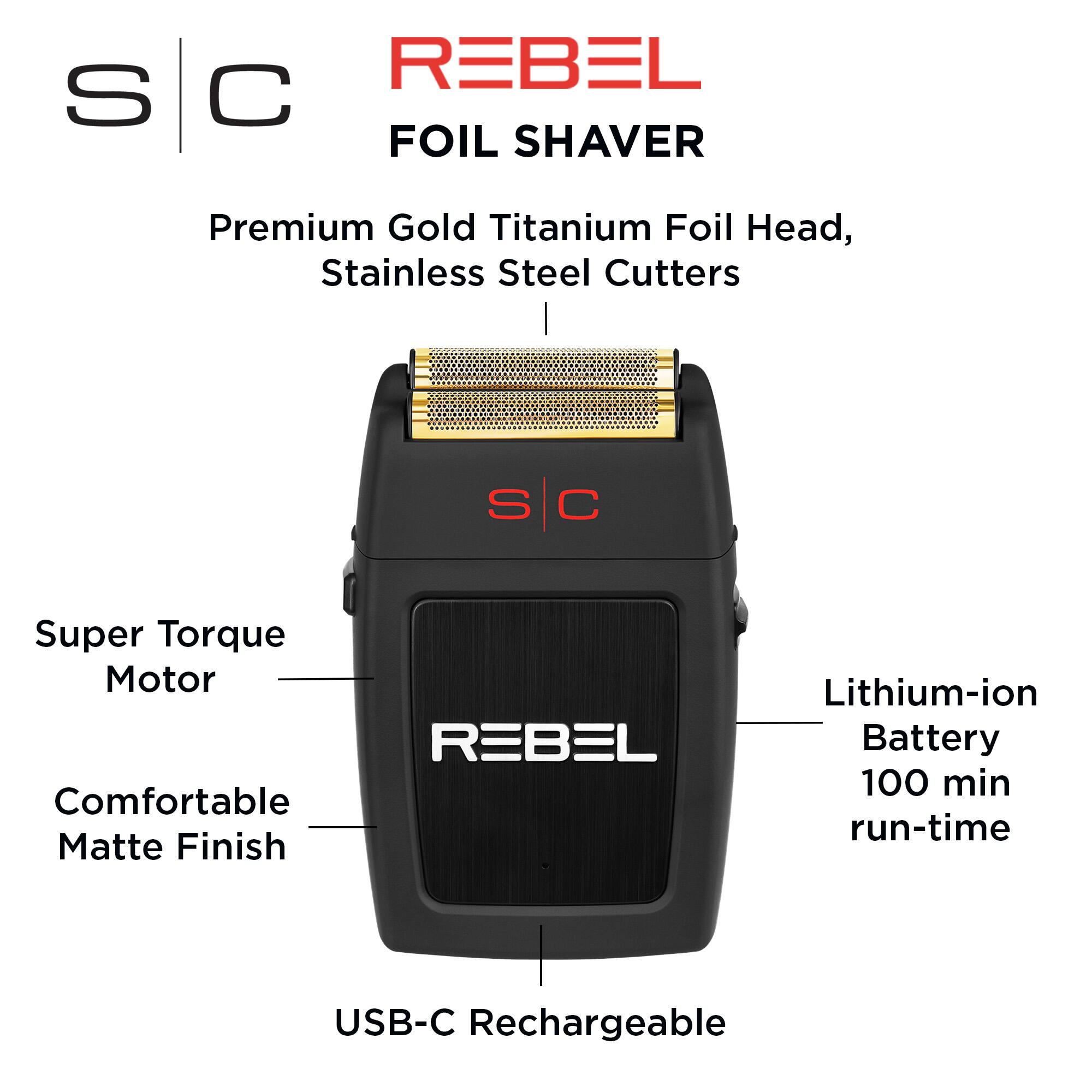 S REBEL C FOIL SHAVER Premium Gold Titanium Foil Head, Stainless Steel Cutters

Super Torque Motor
Comfortable Matte Finish
REBEL Lithium-ion Battery 100 min run-time
USB-C Rechargeable