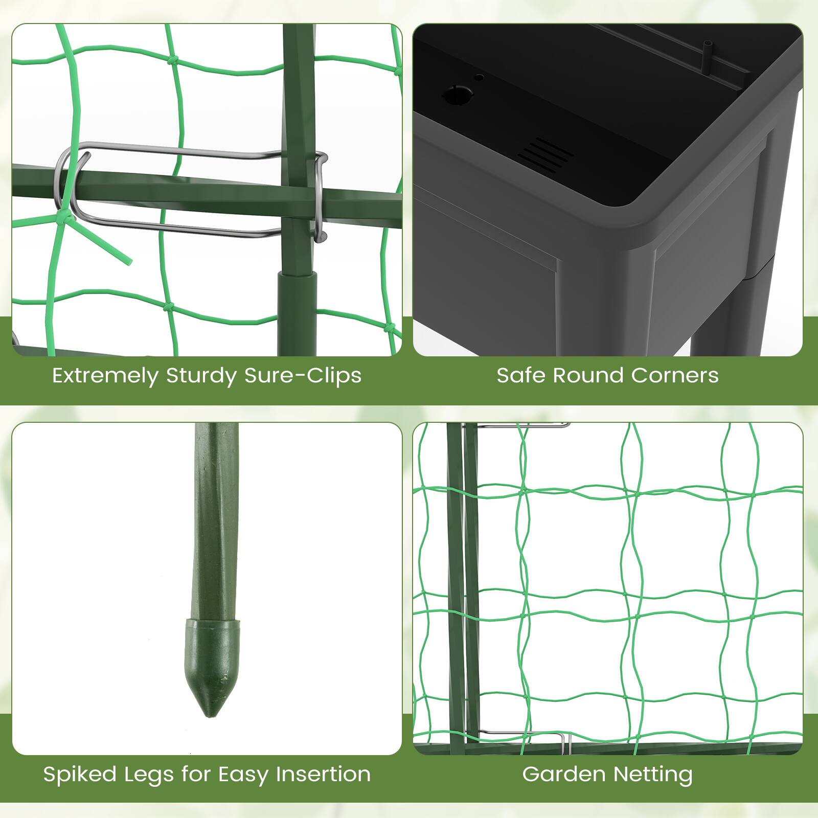 Extremely Sturdy Sure-Clips  
Safe Round Corners  
Spiked Legs for Easy Insertion  
Garden Netting