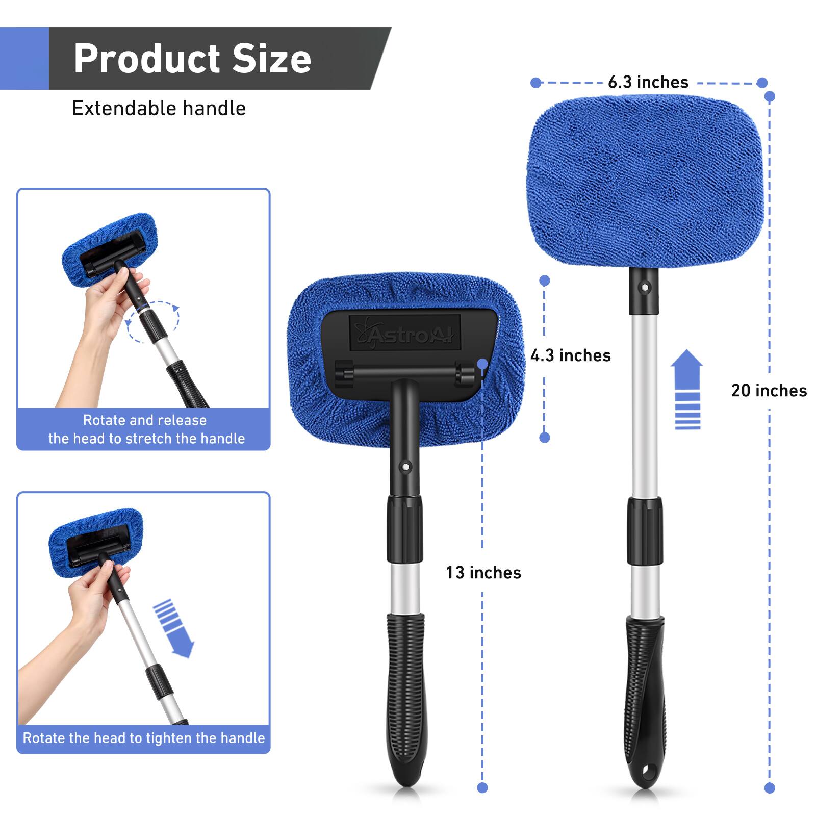 Product Size

Extendable handle

- Rotate and release the head to stretch the handle
- Rotate the head to tighten the handle

- 6.3 inches
- 4.3 inches
- 20 inches
- 13 inches