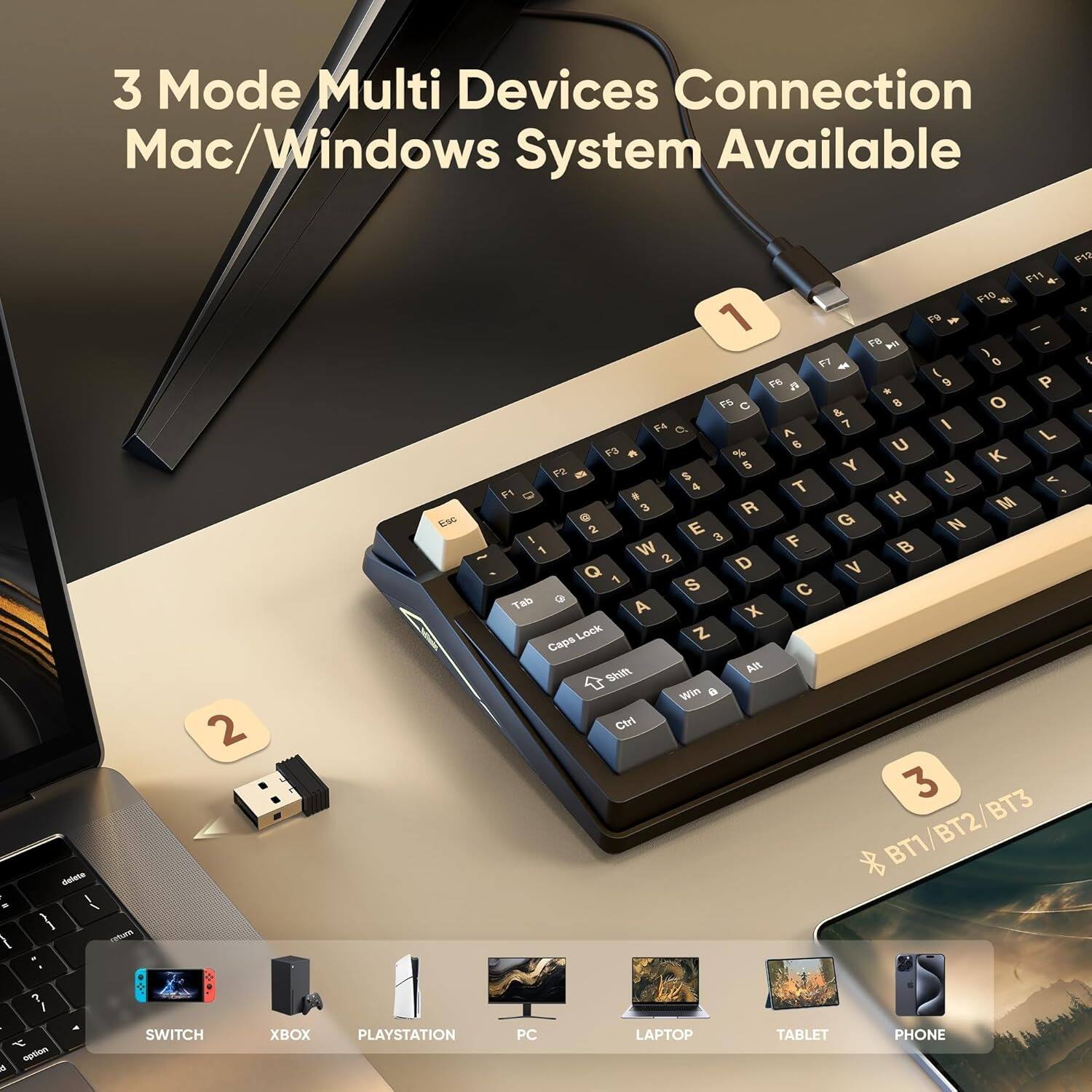 3 Mode Multi Devices Connection  
Mac/Windows System Available  

1. USB Connection  
2. USB Connection  
3. BT1/BT2/BT3  

Supported Devices:  
- SWITCH  
- XBOX  
- PLAYSTATION  
- PC  
- LAPTOP  
- TABLET  
- PHONE
