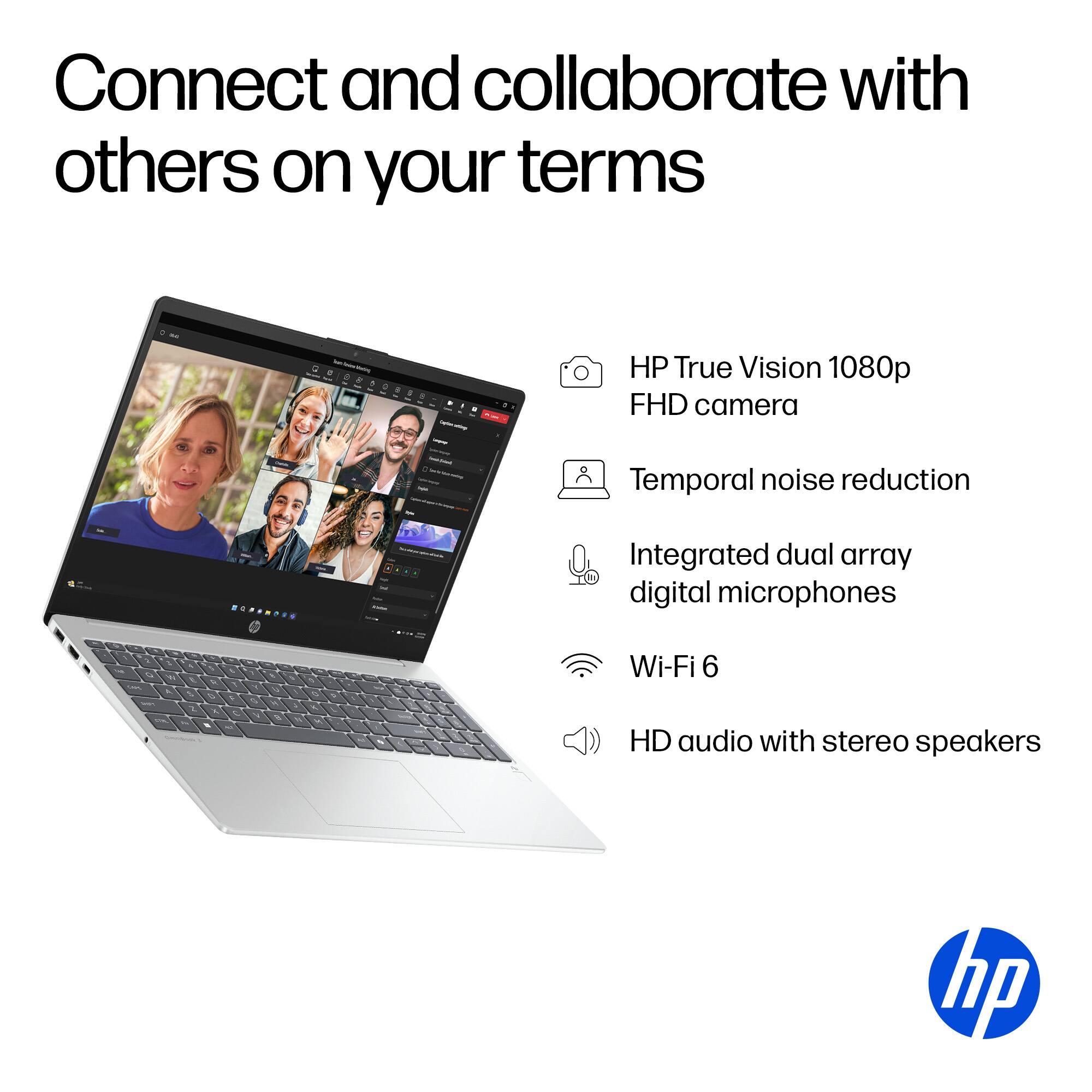 Connect and collaborate with others on your terms.

- HP True Vision 1080p FHD camera
- Temporal noise reduction
- Integrated dual array digital microphones
- Wi-Fi 6
- HD audio with stereo speakers
