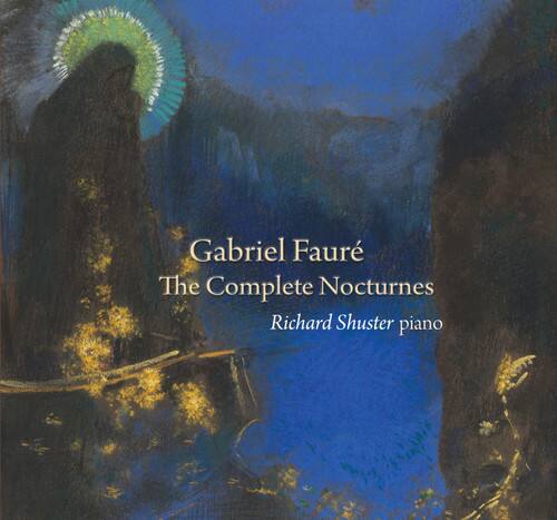 Gabriel Fauré  
The Complete Nocturnes  
Richard Shuster piano