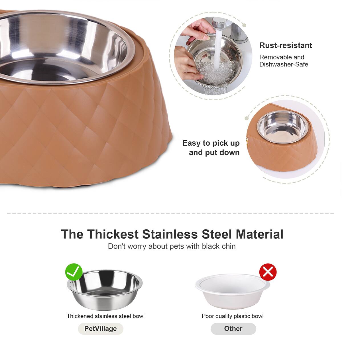 - Rust-resistant
- Removable and Dishwasher-Safe
- Easy to pick up and put down
- The Thickest Stainless Steel Material
- Don't worry about pets with black chin
- Thickened stainless steel bowl
- Poor quality plastic bowl
- PetVillage
- Other