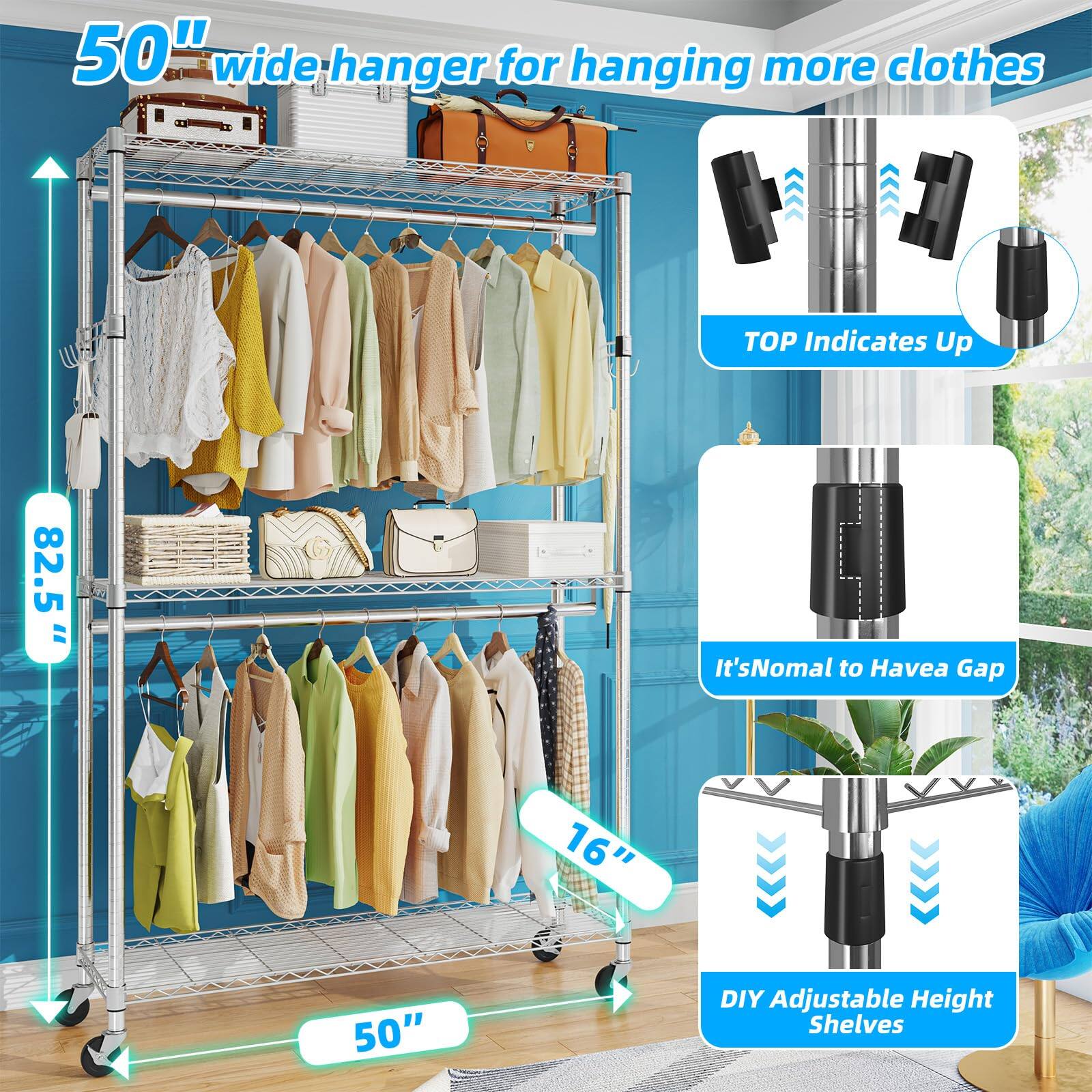 50" wide hanger for hanging more clothes

TOP Indicates Up

82.5"

It's Normal to Have a Gap

DIY Adjustable Height Shelves

16"