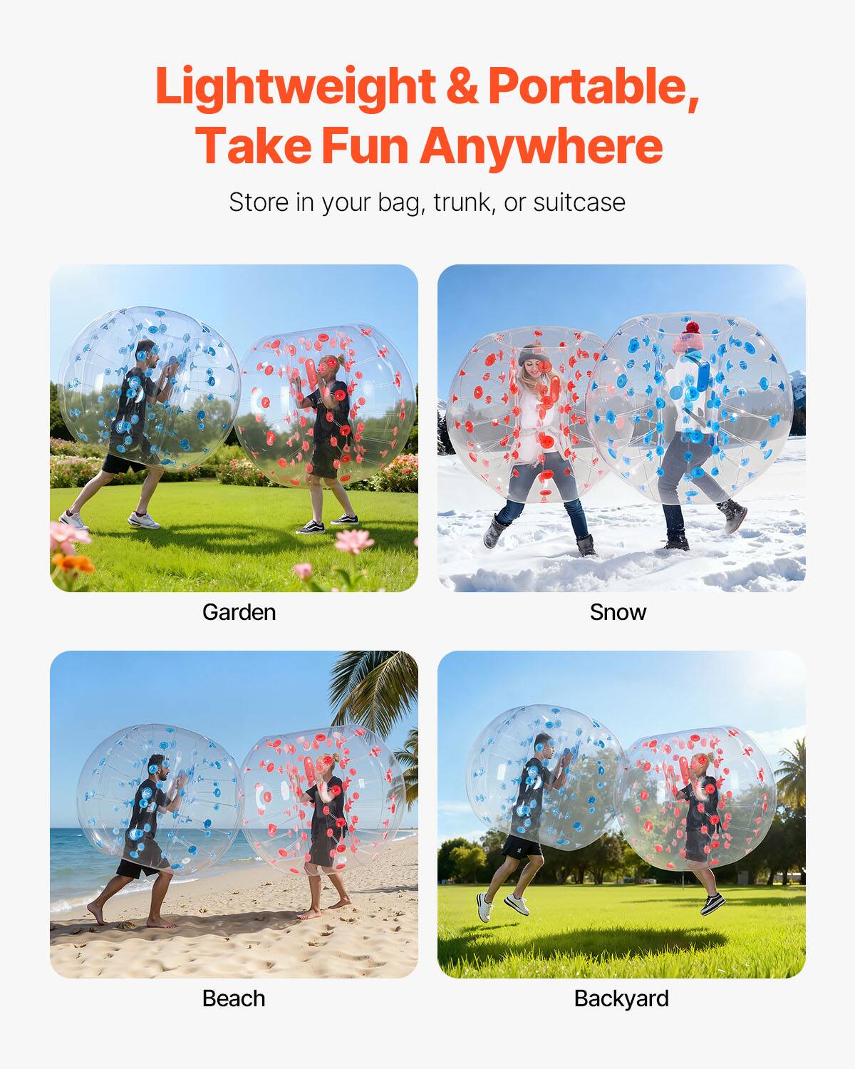 Lightweight & Portable, Take Fun Anywhere  
Store in your bag, trunk, or suitcase  

Garden  
Snow  
Beach  
Backyard