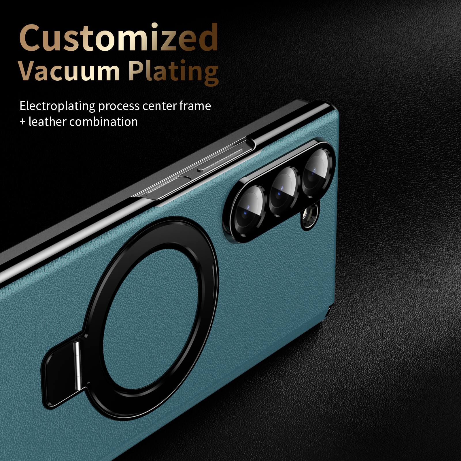 Customized Vacuum Plating  
Electroplating process center frame + leather combination