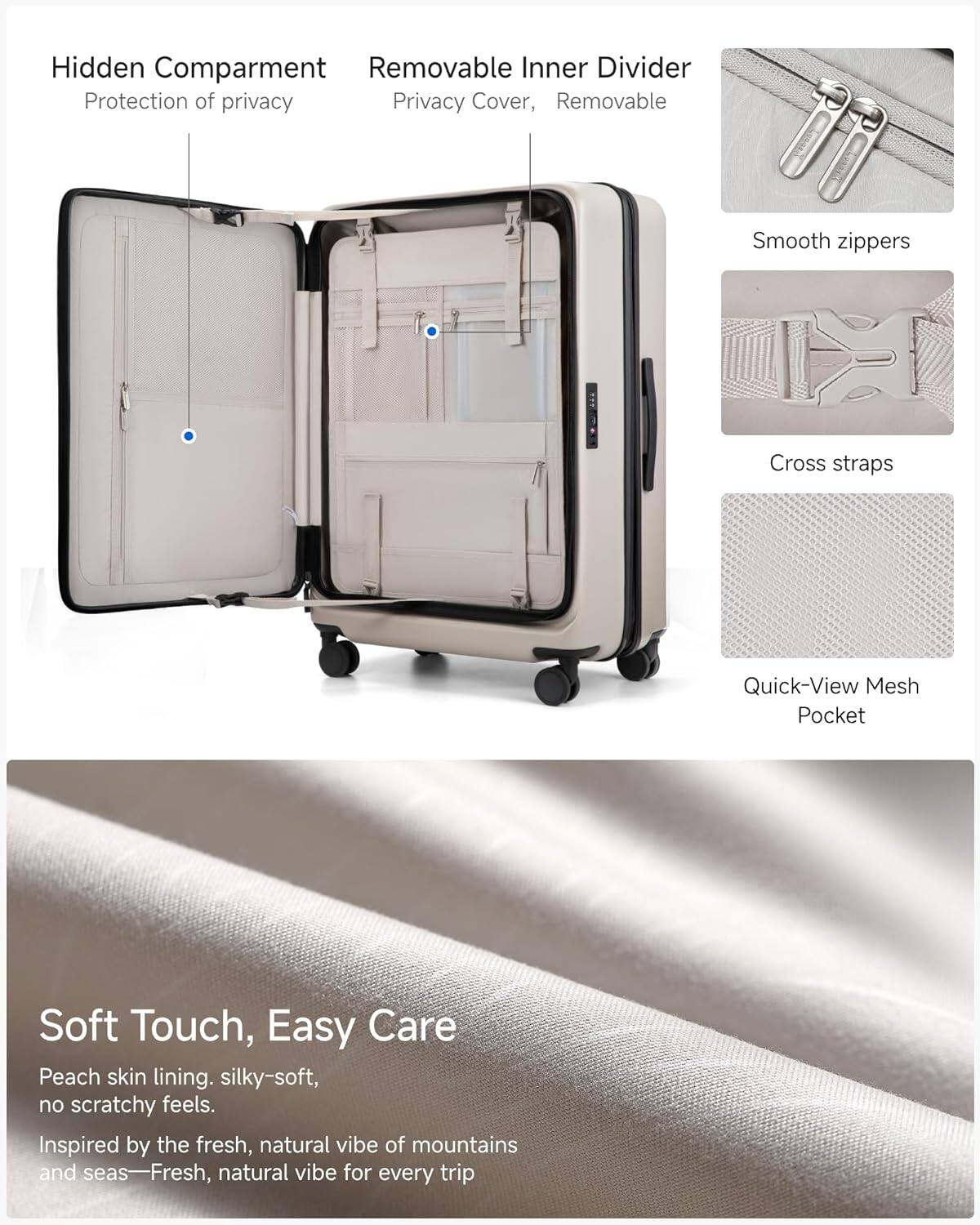 Hidden Compartment  
Protection of privacy  

Removable Inner Divider  
Privacy Cover, Removable  

Smooth zippers  

Cross straps  

Quick-View Mesh Pocket  

Soft Touch, Easy Care  
Peach skin lining, silky-soft, no scratchy feels.  

Inspired by the fresh, natural vibe of mountains and seas—Fresh, natural vibe for every trip