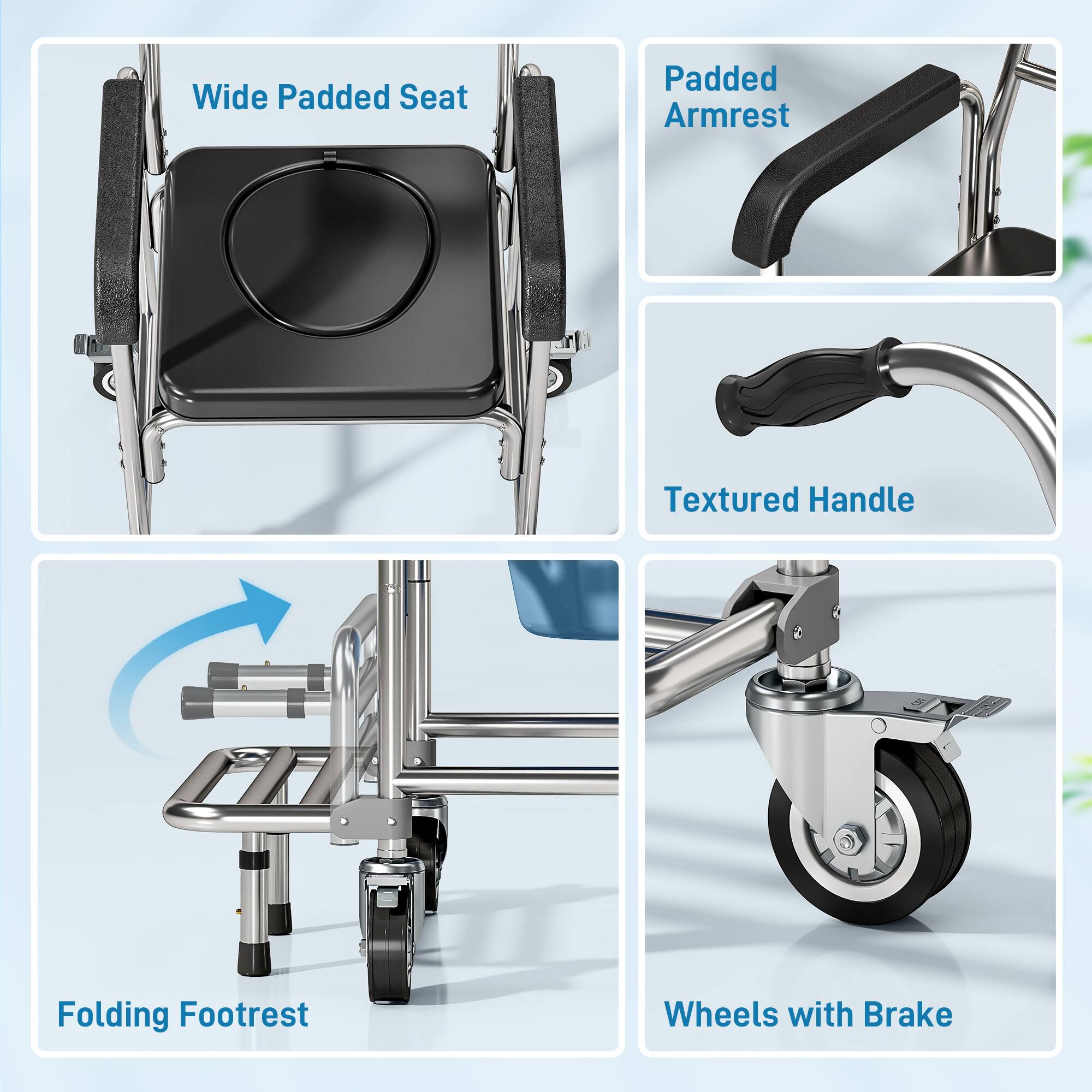 - Wide Padded Seat
- Padded Armrest
- Textured Handle
- Folding Footrest
- Wheels with Brake