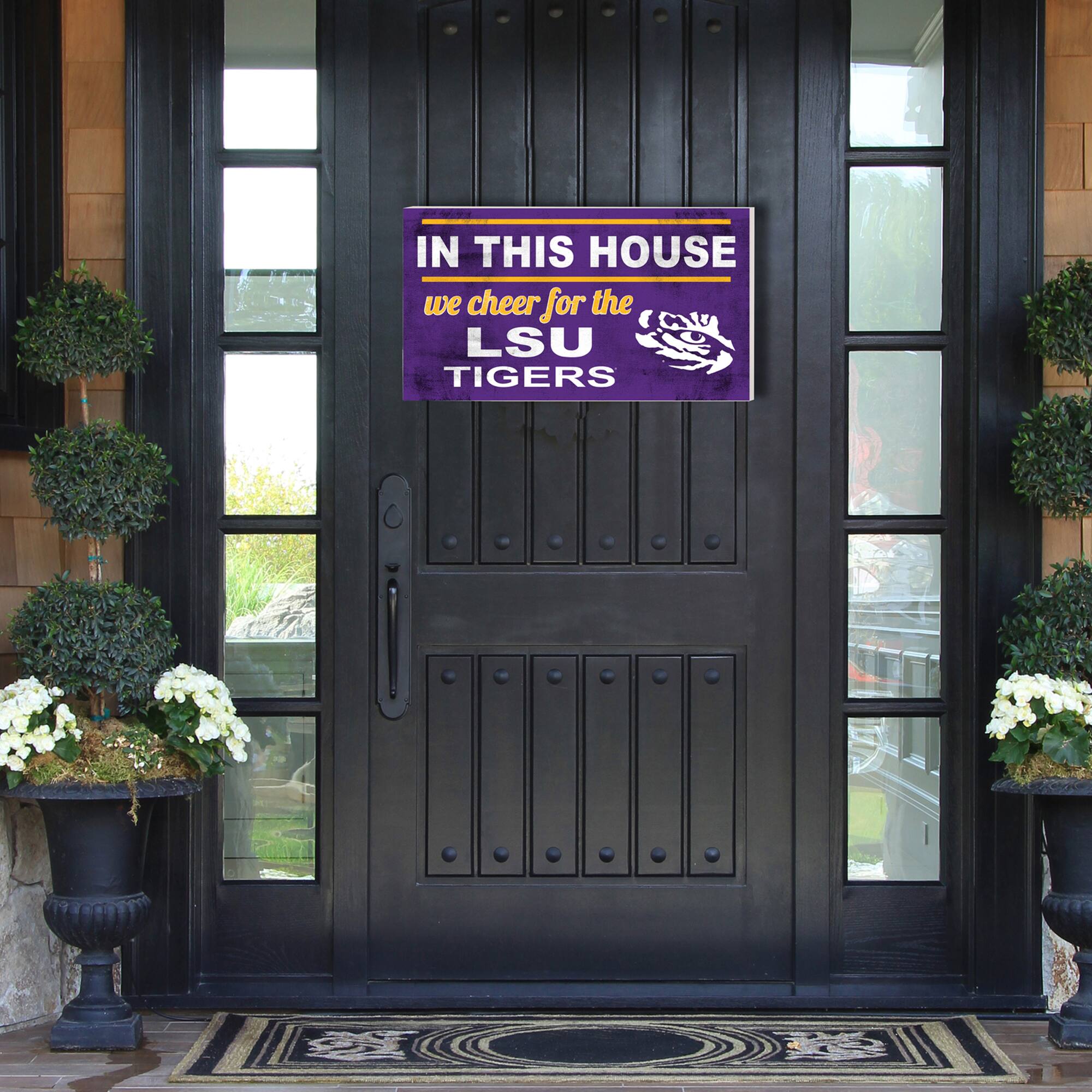 IN THIS HOUSE  
we cheer for the  
LSU TIGERS