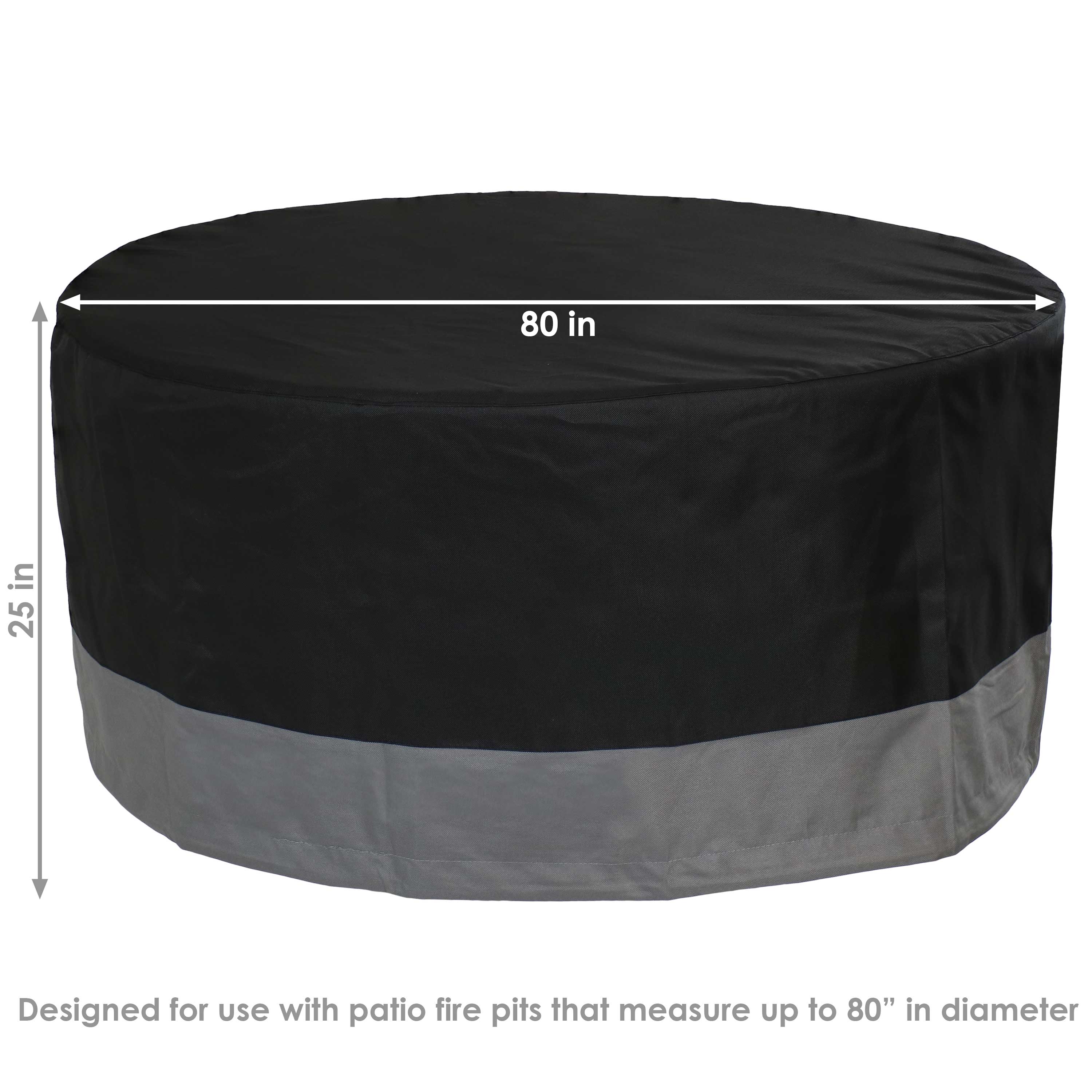 Designed for use with patio fire pits that measure up to 80" in diameter.  
80 in  
25 in
