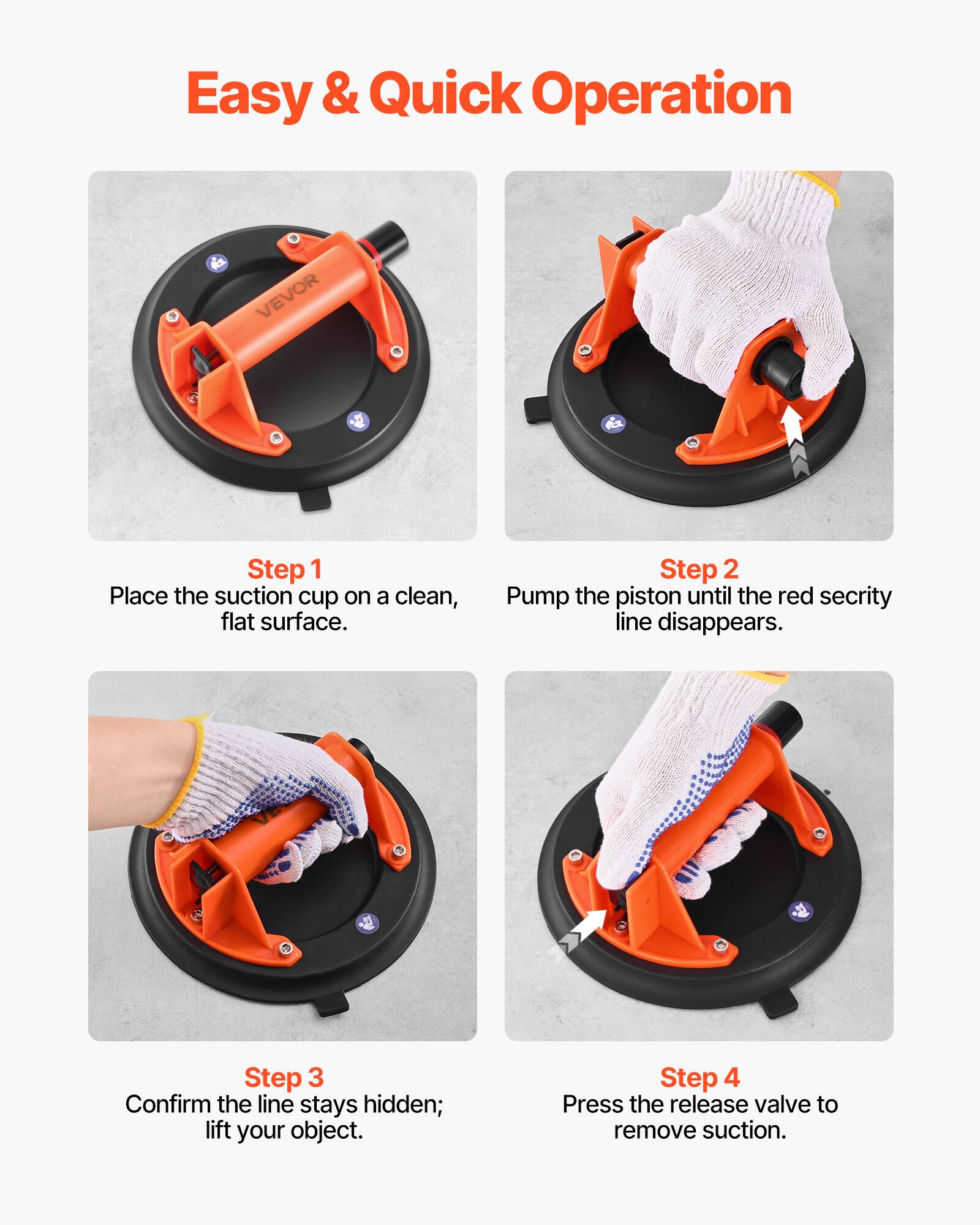 Easy & Quick Operation

Step 1: Place the suction cup on a clean, flat surface.

Step 2: Pump the piston until the red security line disappears.

Step 3: Confirm the line stays hidden; lift your object.

Step 4: Press the release valve to remove suction.