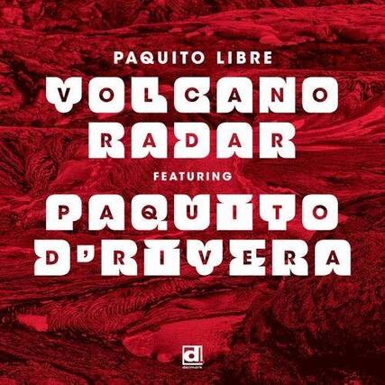 PAQUITO LIBRE
VOLCANO
RADAR
FEATURING
PAQUITO D'ROVERA