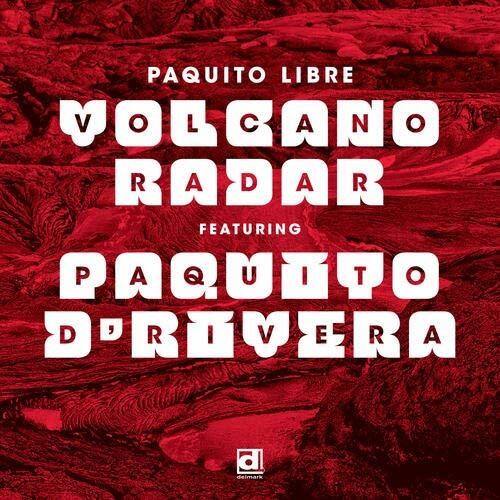 PAQUITO LIBRE  
VOLCANO  
RADAR  
FEATURING  
PAQUITO D'ROVERA
