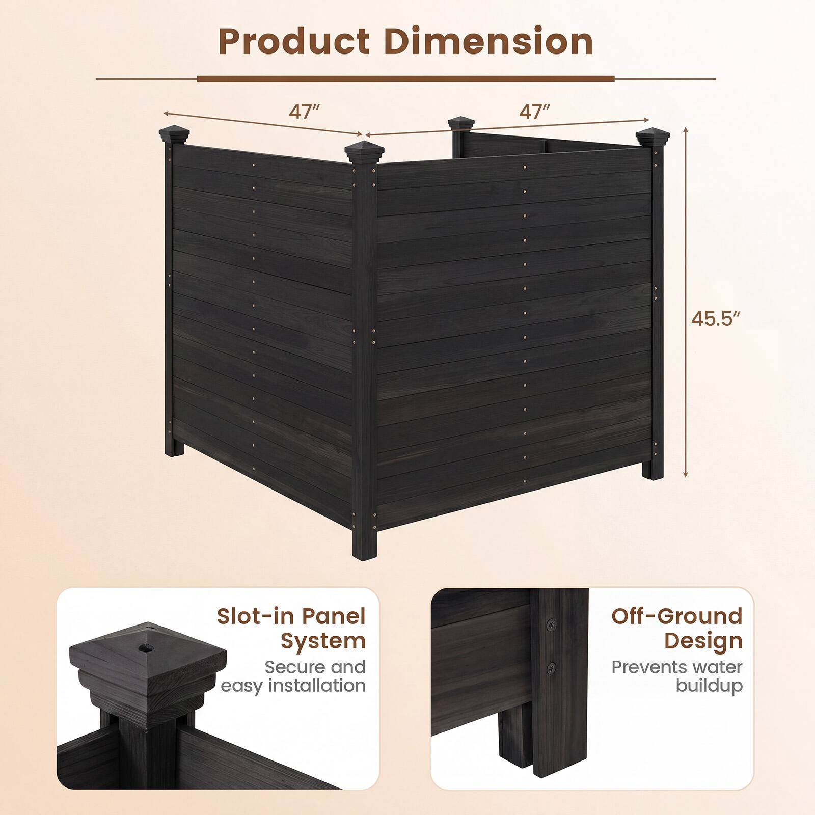 Product Dimension: 47" x 47" x 45.5"  
Slot-in Panel System: Secure and easy installation  
Off-Ground Design: Prevents water buildup