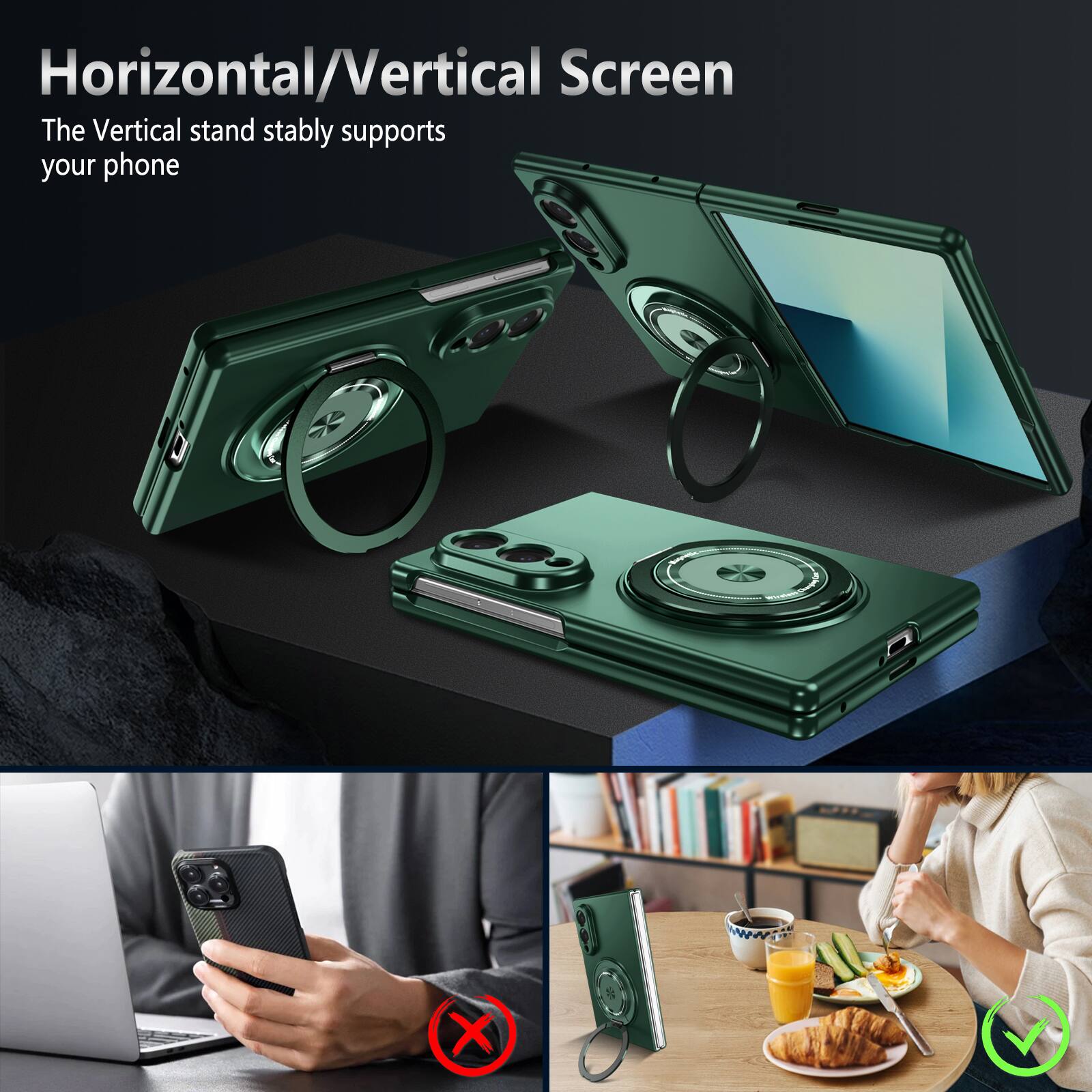Horizontal/Vertical Screen  
The Vertical stand stably supports your phone